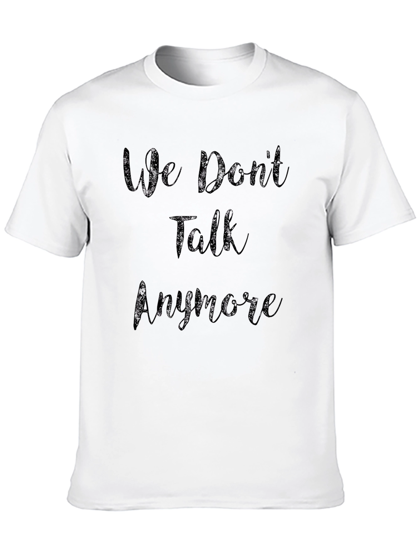 We Dont Talk Anymore Graphic Tee
