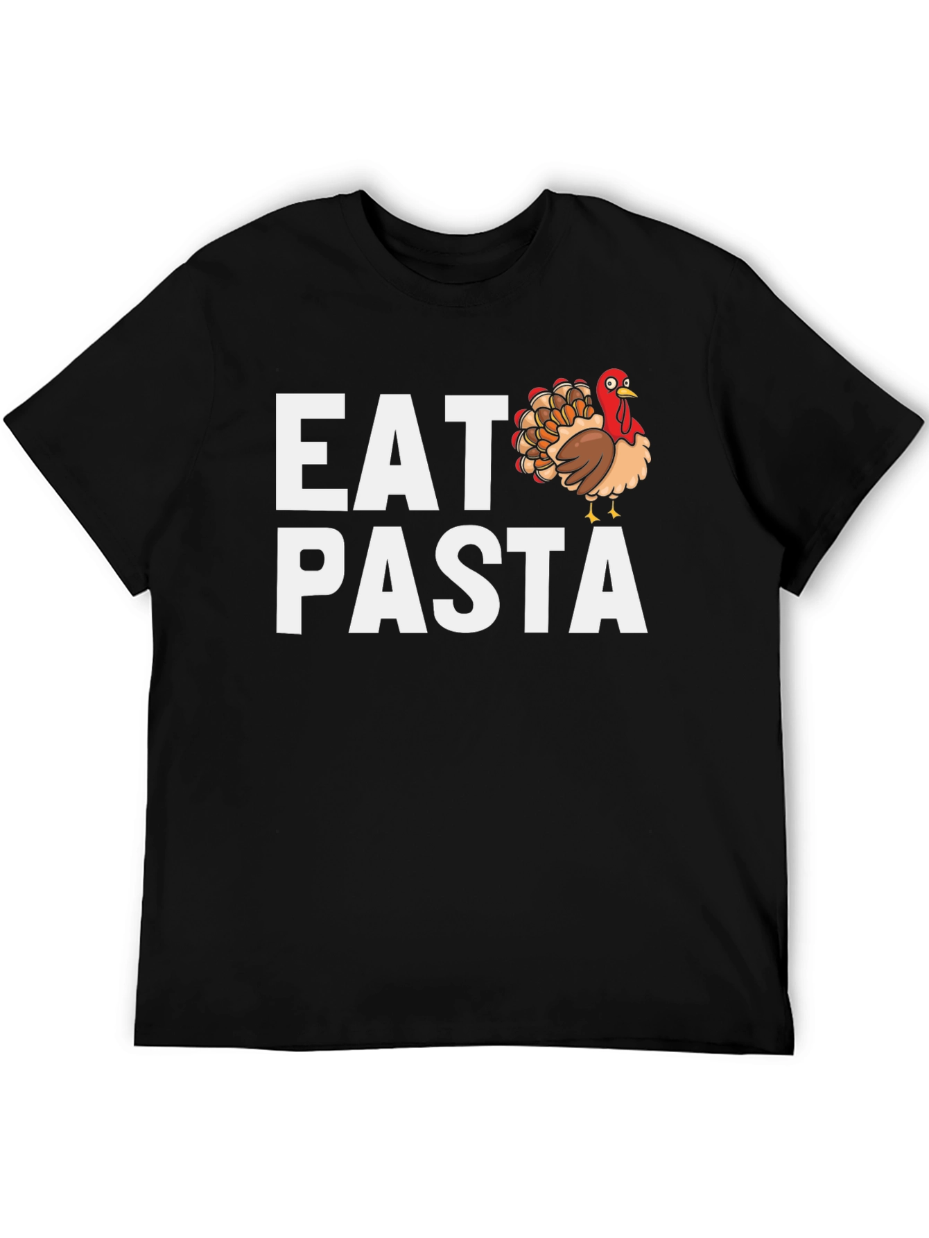 Eat Turkey Pasta T-Shirt - Thanksgiving Humor