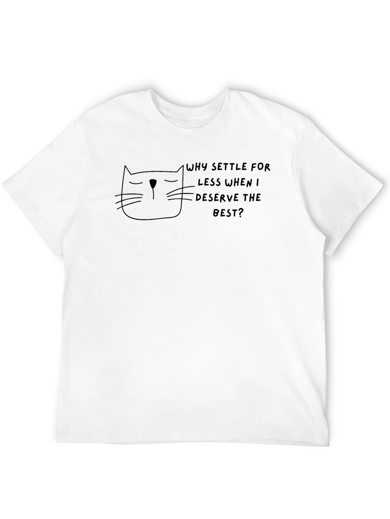 Sarcastic Cat Graphic T-Shirt - Deserve the Best