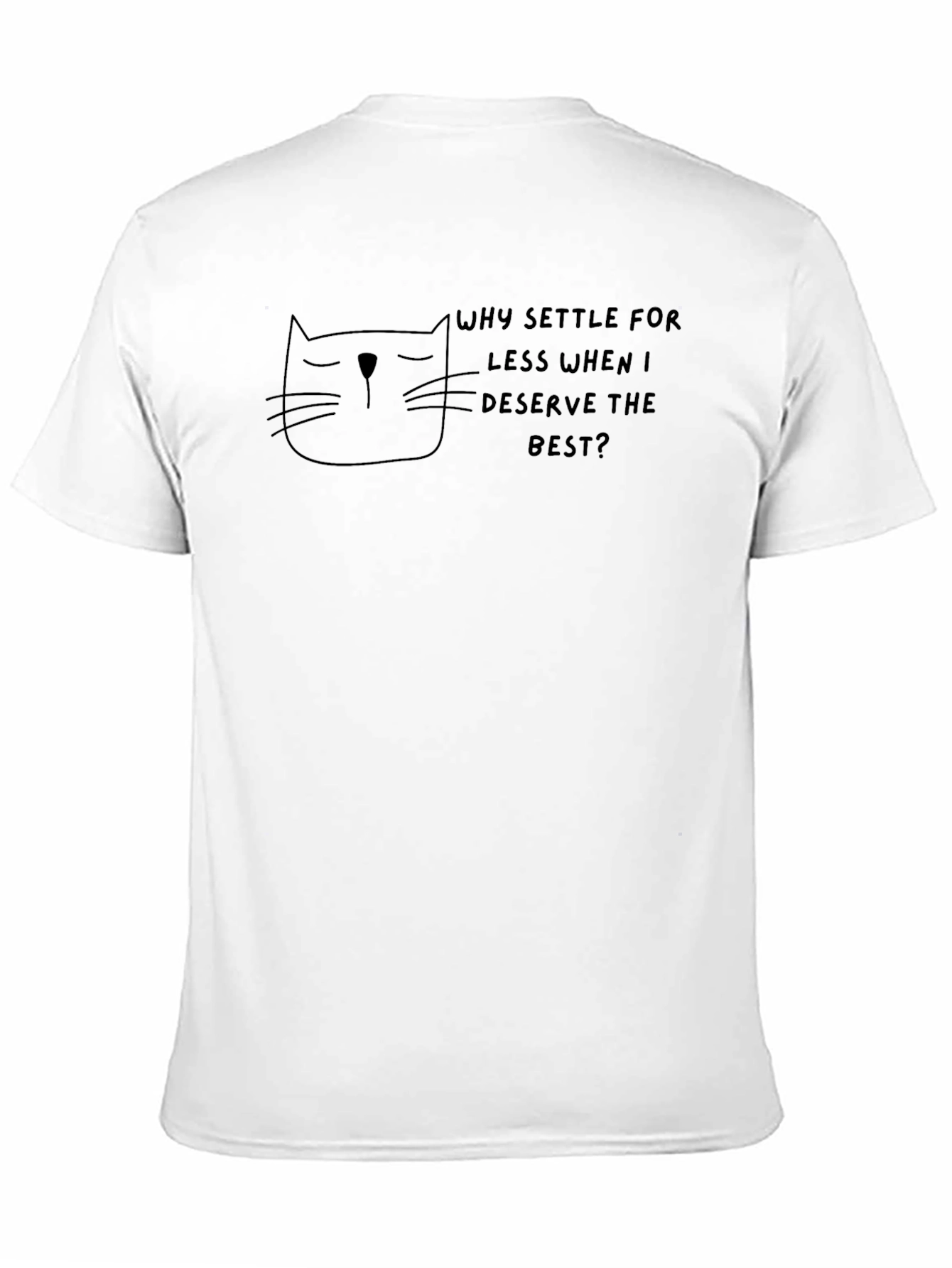 Sarcastic Cat Graphic T-Shirt - Deserve the Best