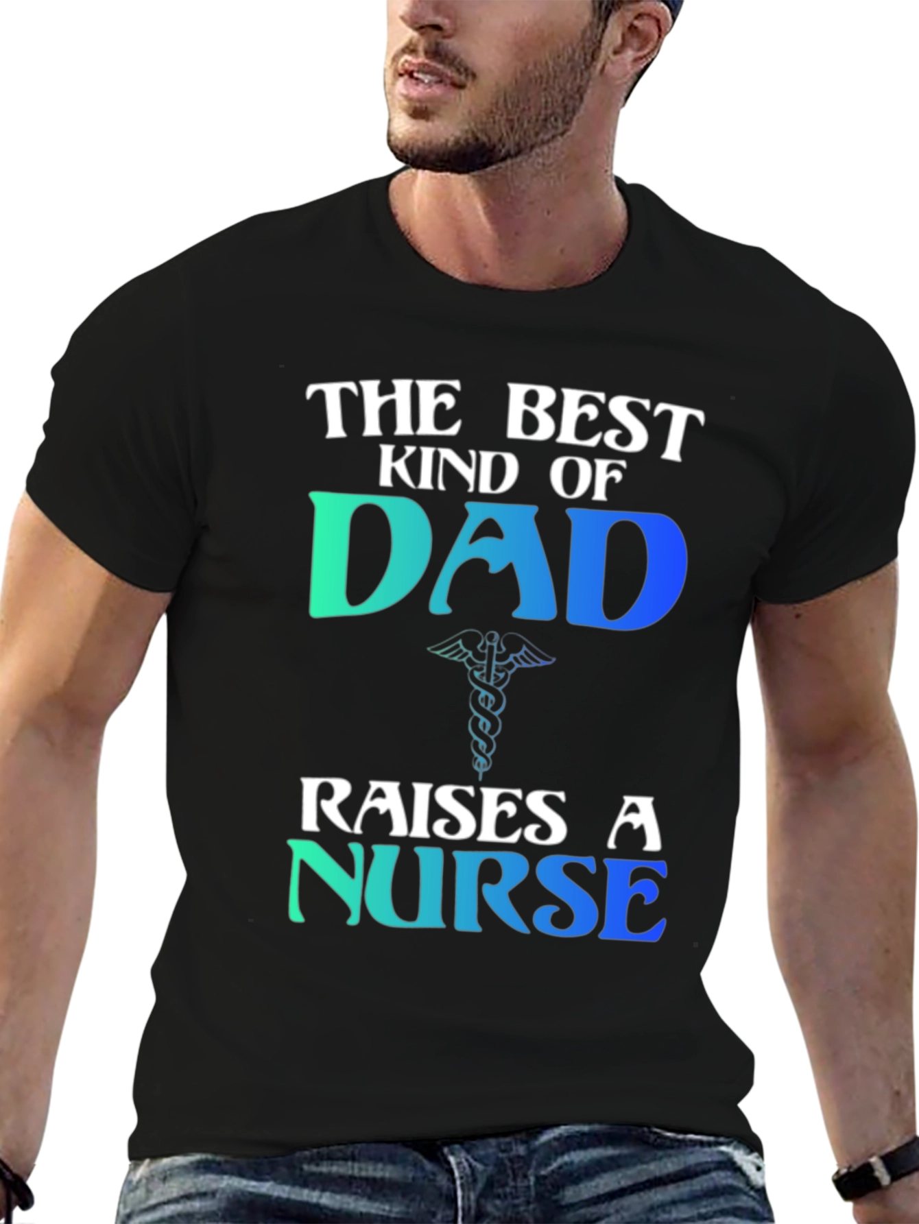 Best Kind of Dad Raises a Nurse T-Shirt
