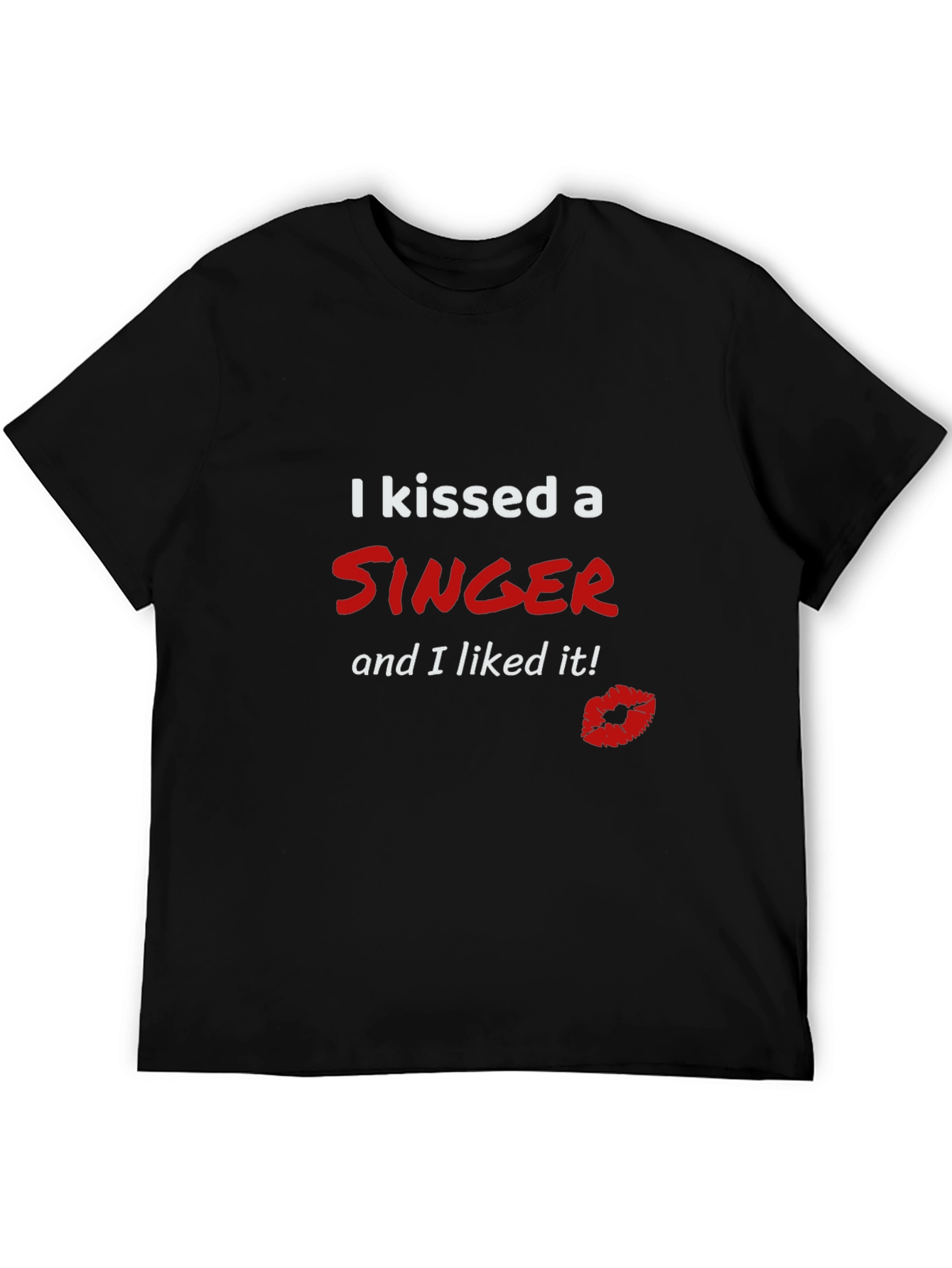 Kissed a Singer T-Shirt - Funny Graphic Tee