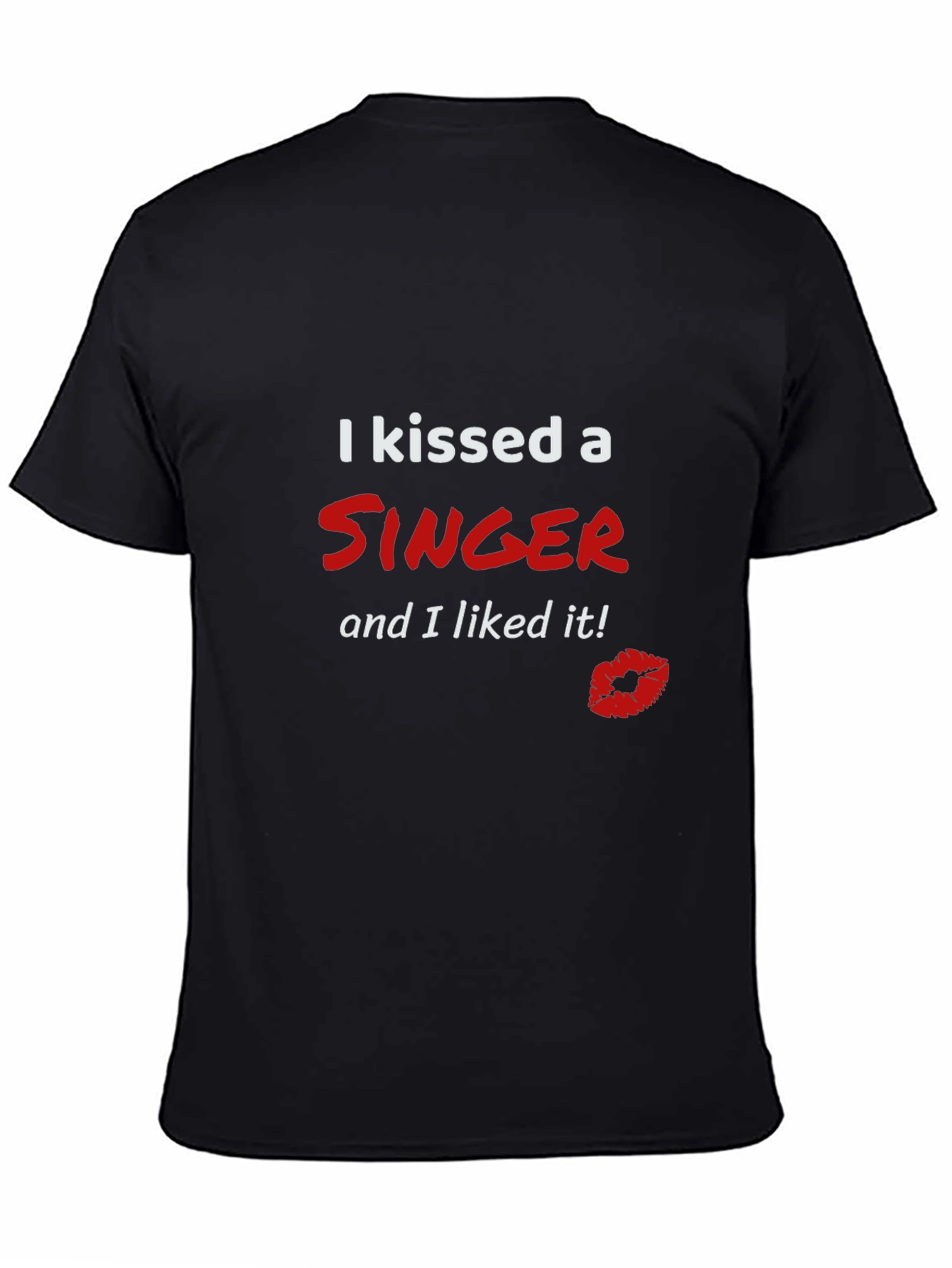 Kissed a Singer T-Shirt - Funny Graphic Tee
