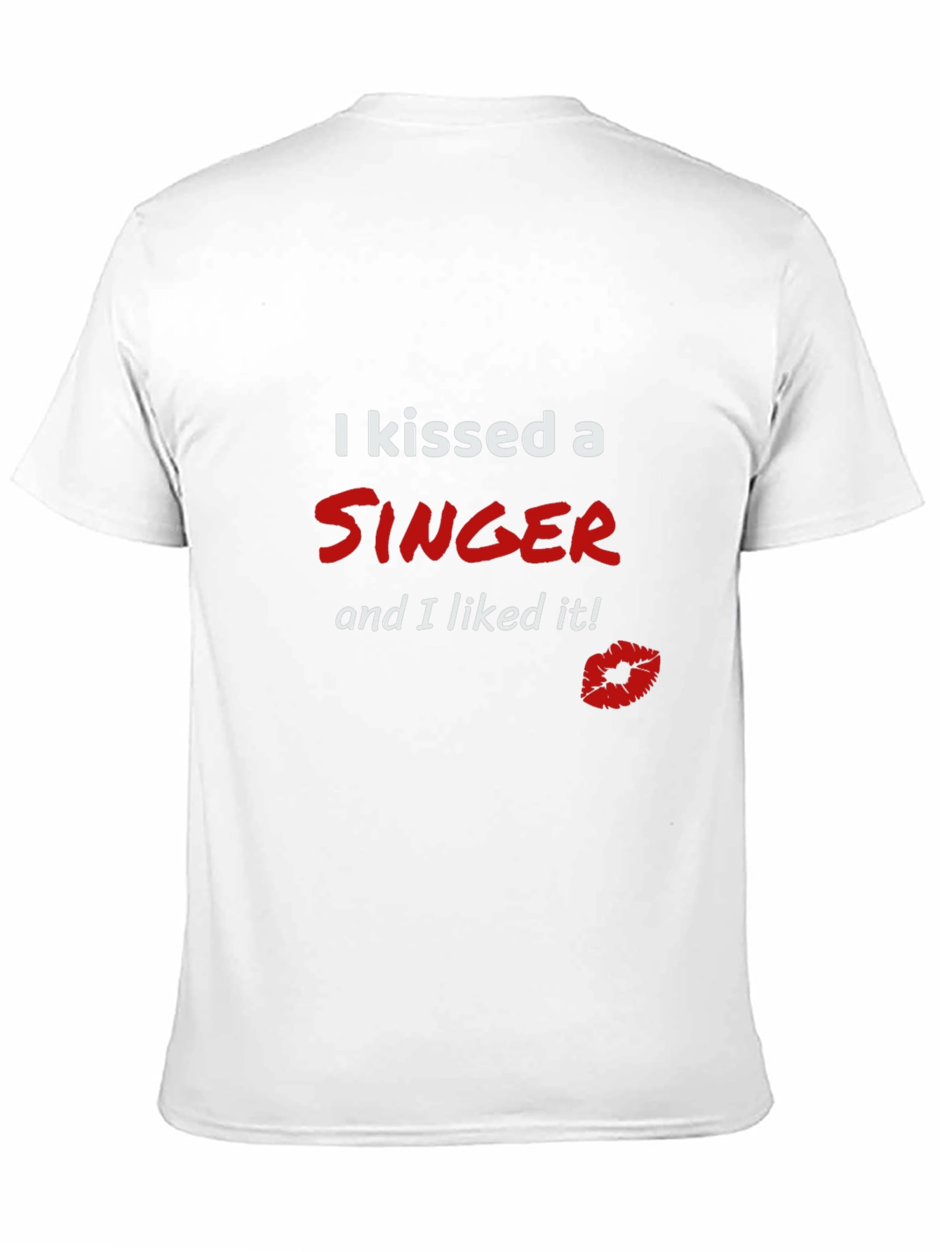 Kissed a Singer T-Shirt - Funny Graphic Tee