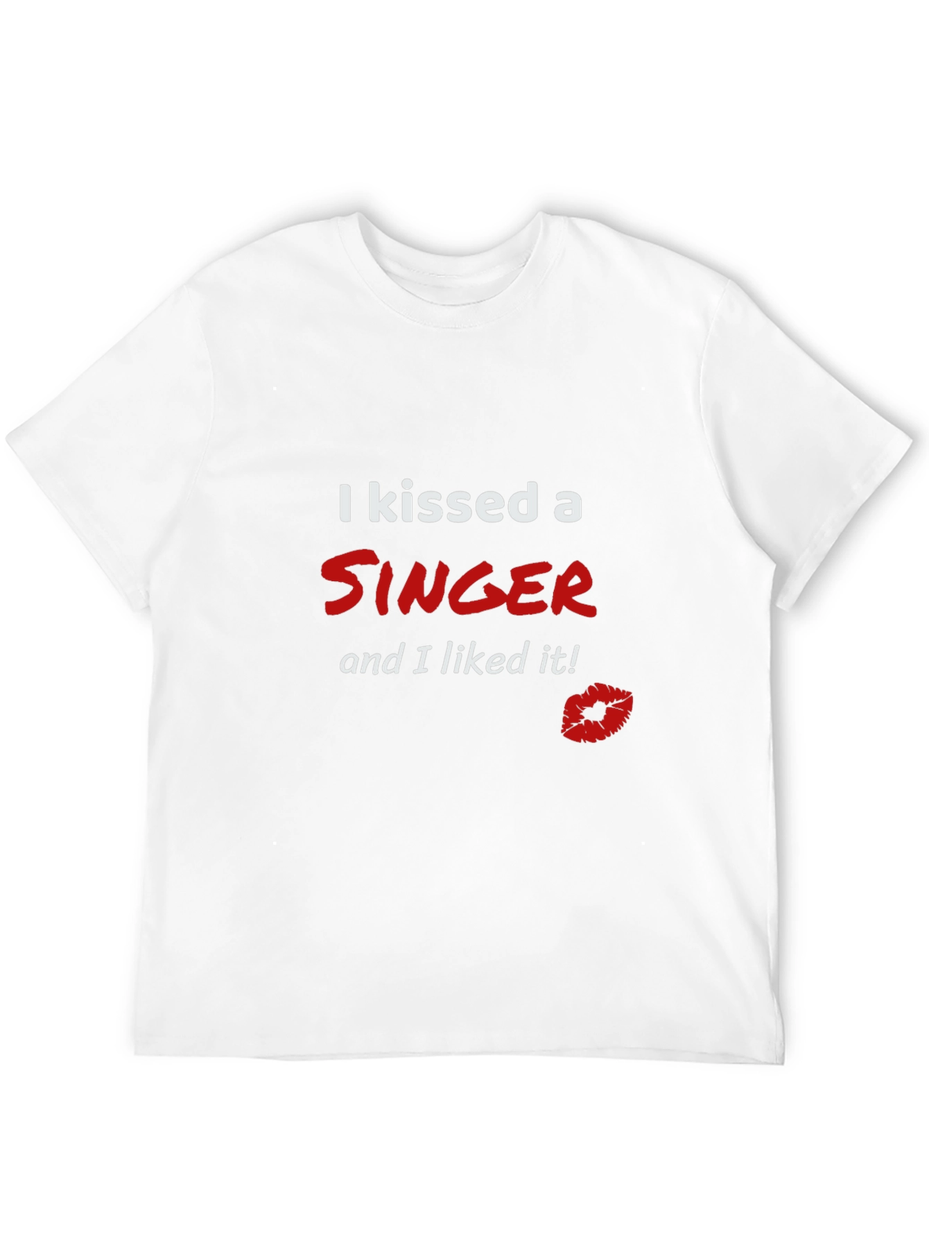 Kissed a Singer T-Shirt - Funny Graphic Tee