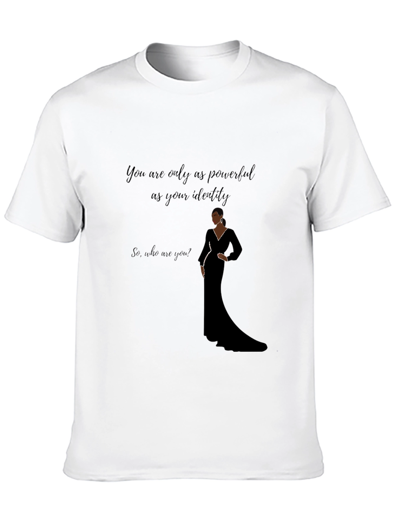 Empowered Identity T-Shirt - Who Are You?