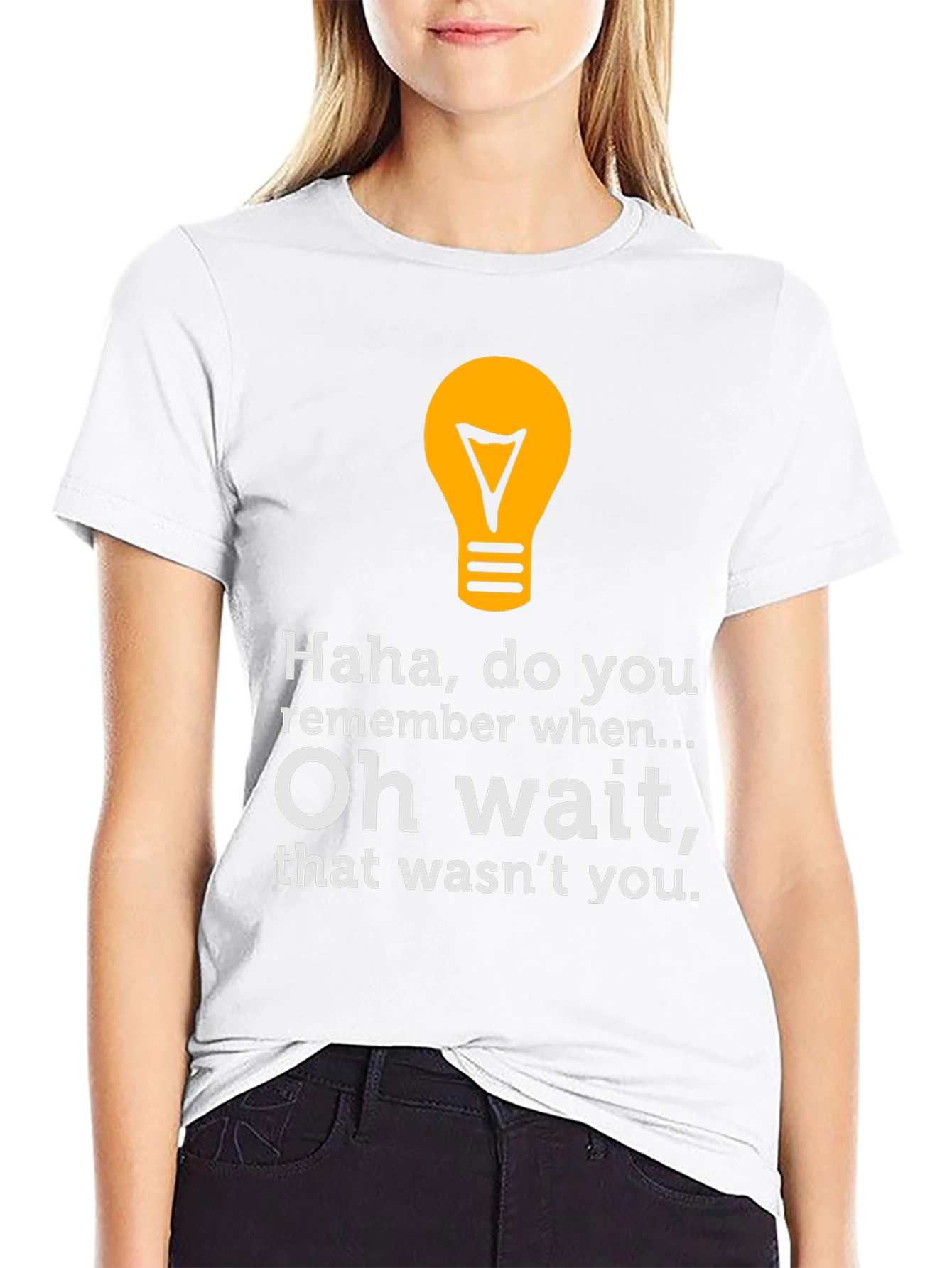 Funny Graphic Tee - Haha Do You Remember?