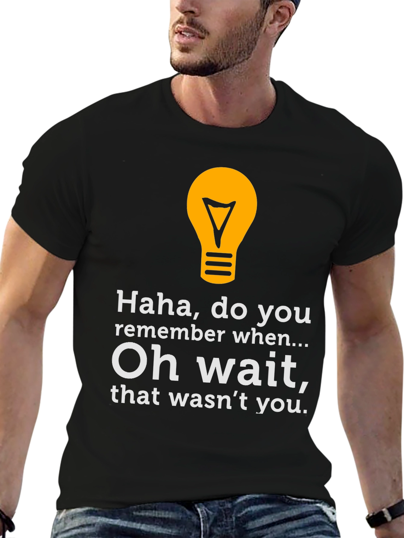 Funny Graphic Tee - Haha Do You Remember?