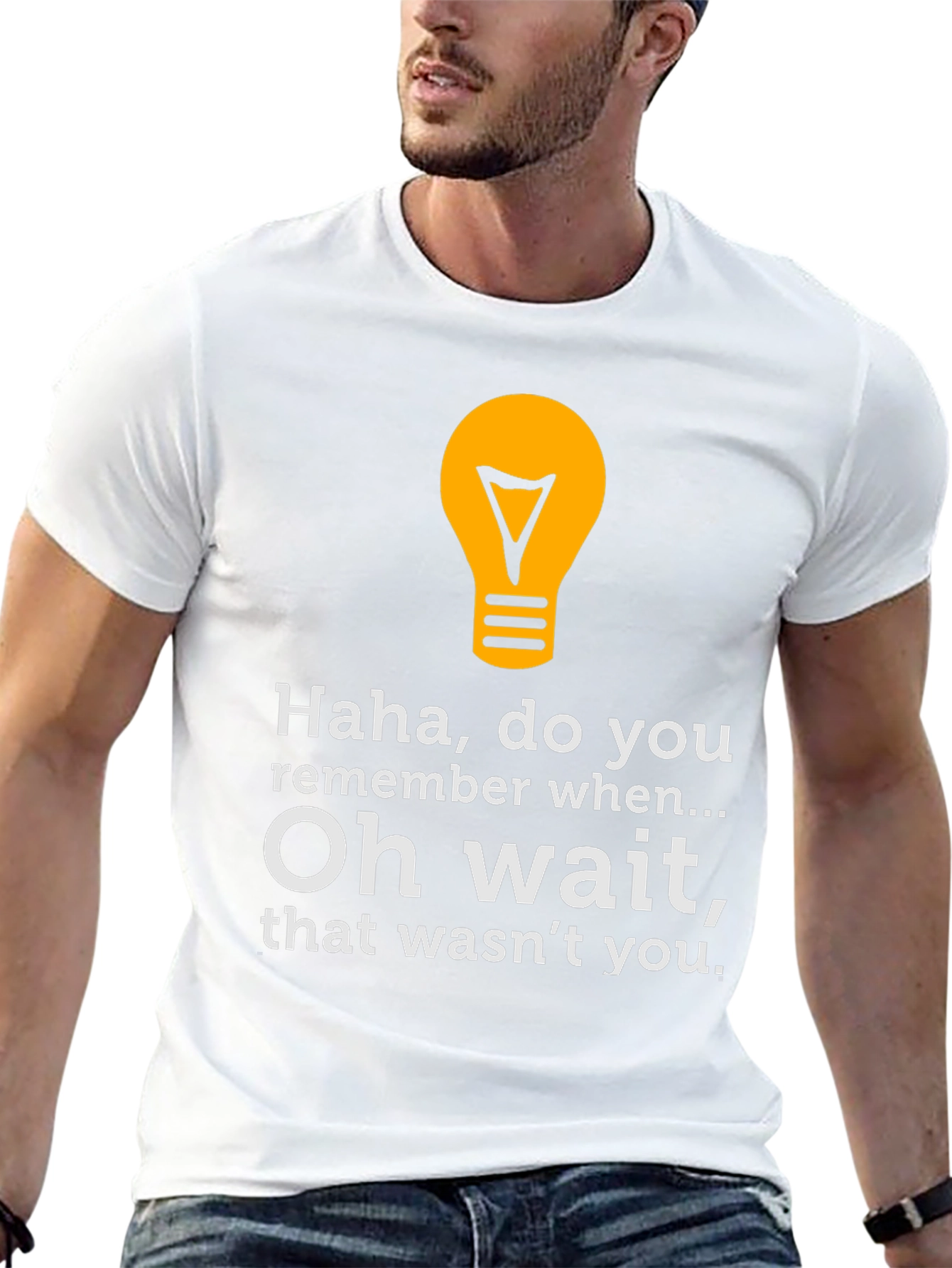 Funny Graphic Tee - Haha Do You Remember?