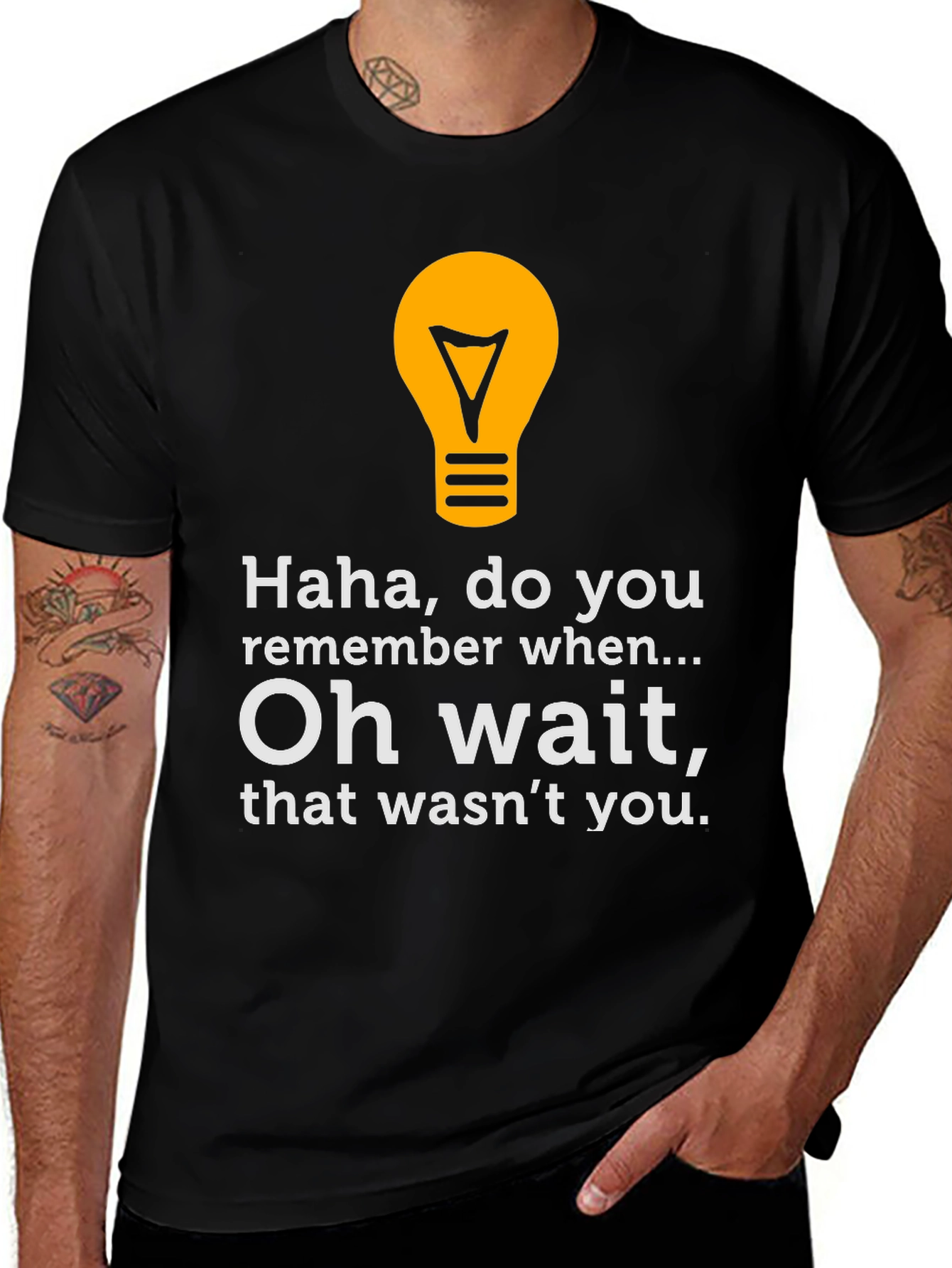 Funny Graphic Tee - Haha Do You Remember?