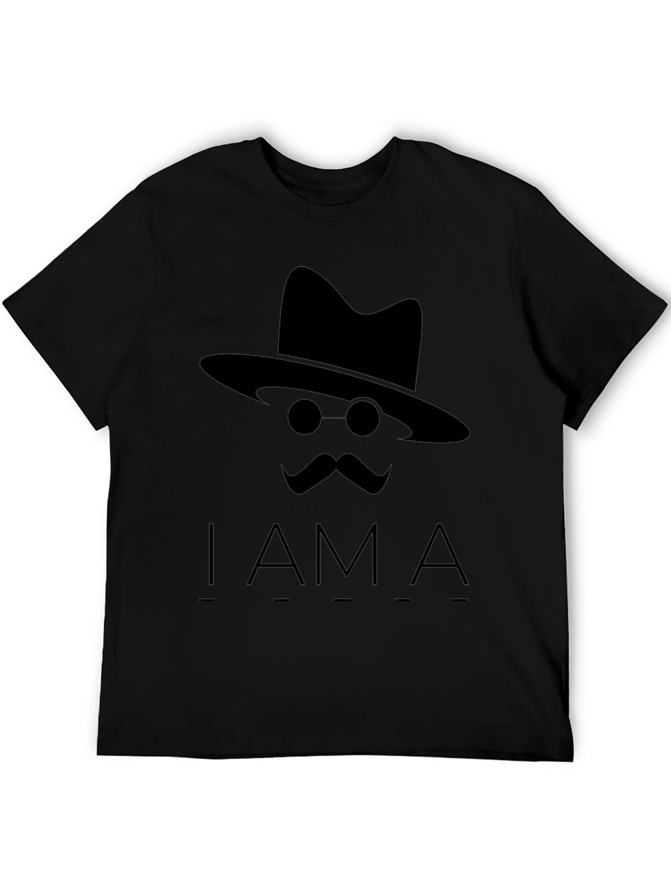 I Am A T-Shirt -  Hat Mustache Round Glasses