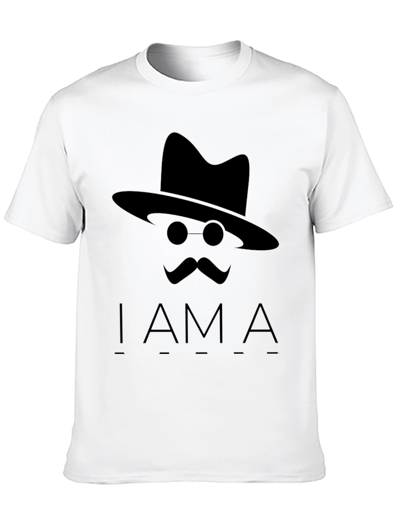 I Am A T-Shirt -  Hat Mustache Round Glasses