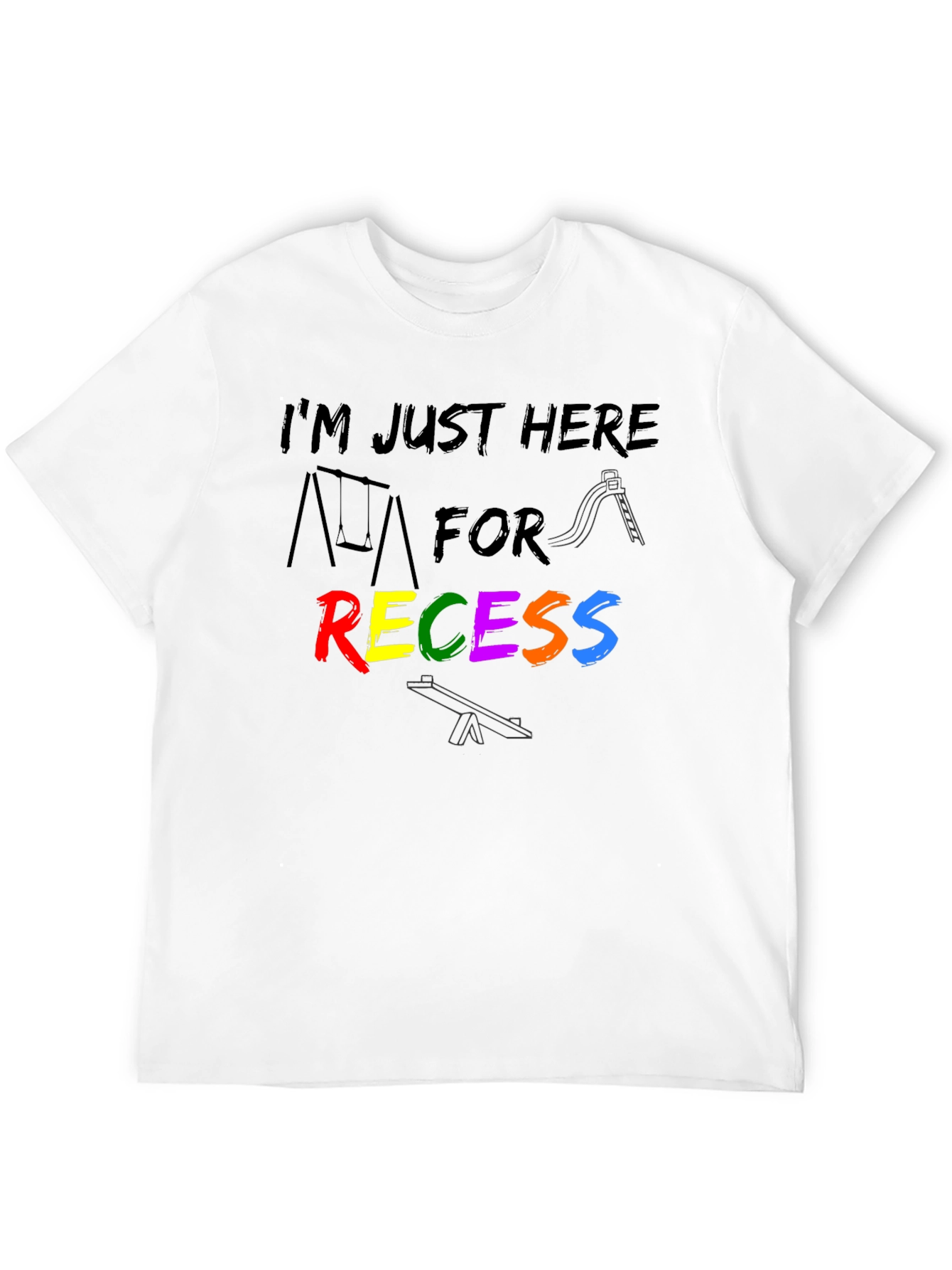 Im Just Here For Recess T-Shirt