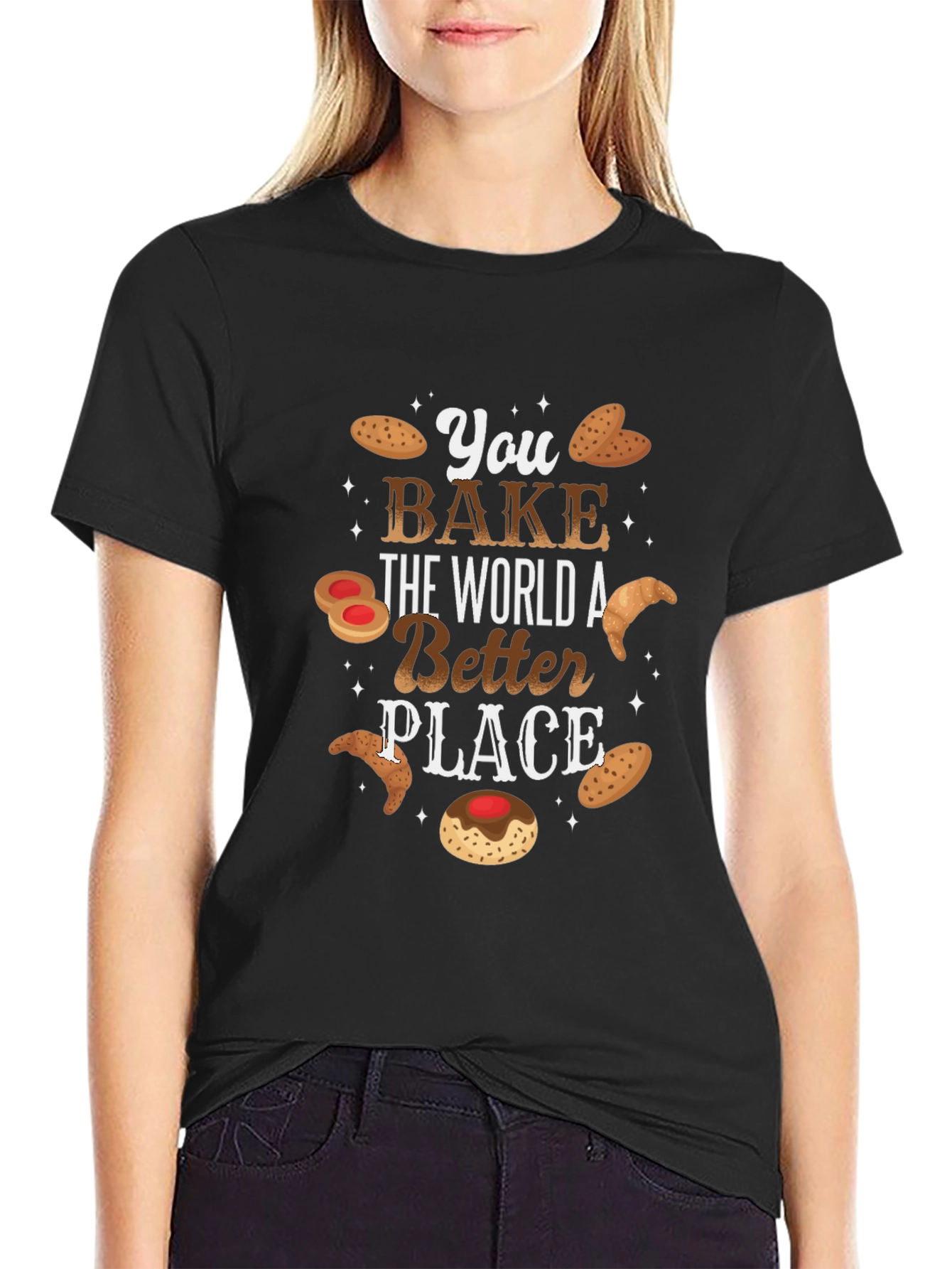 You Bake The World Better T-Shirt