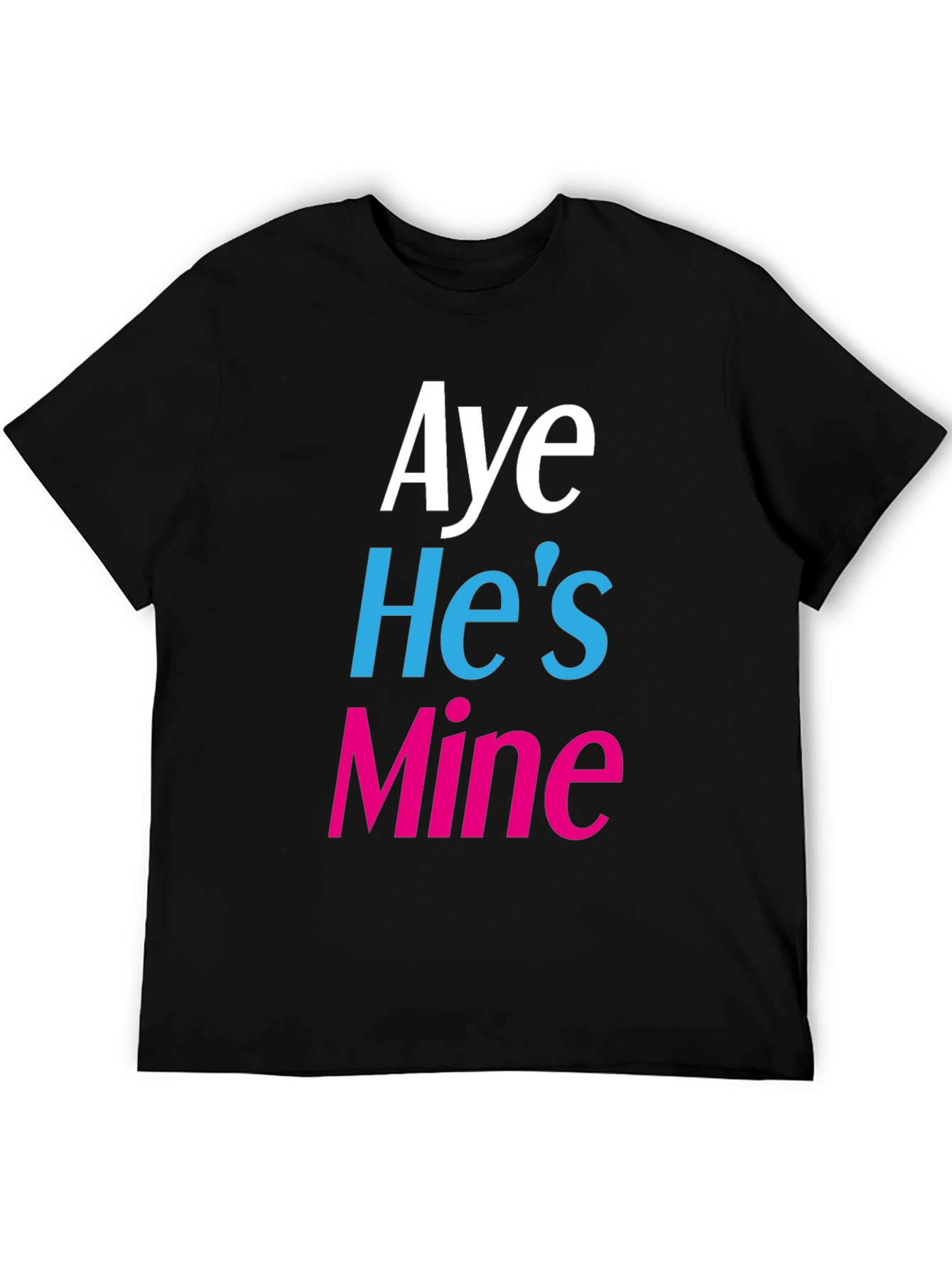 Aye Hes Mine Novelty T-Shirt