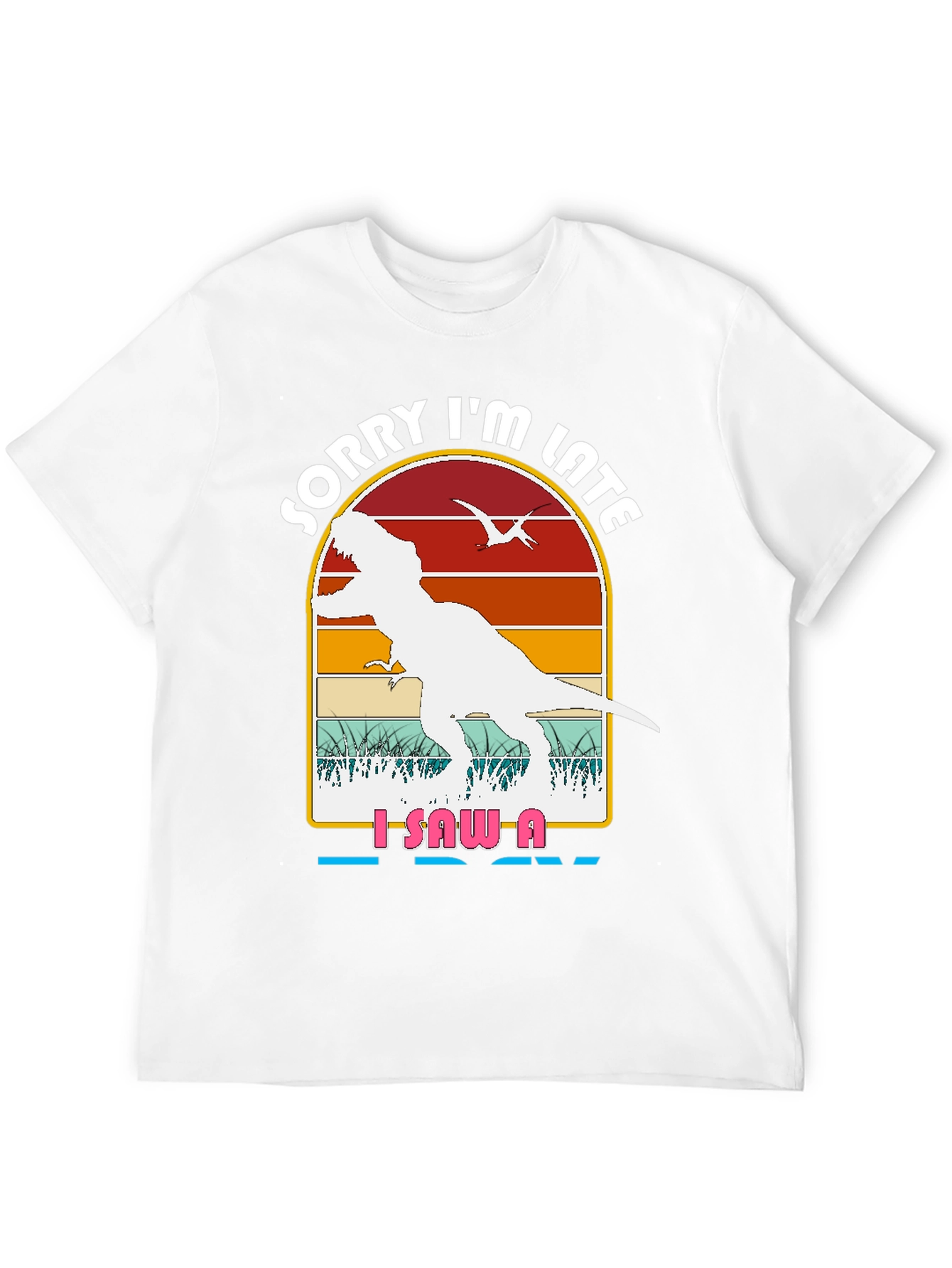 Dinosaur Graphic T-Shirt - Sorry Im Late Tee