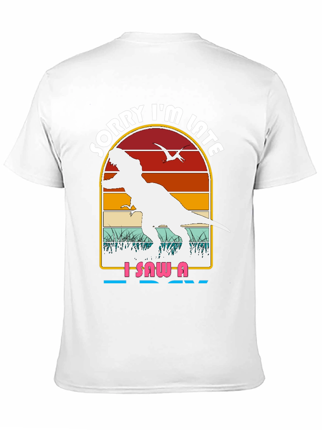Dinosaur Graphic T-Shirt - Sorry Im Late Tee