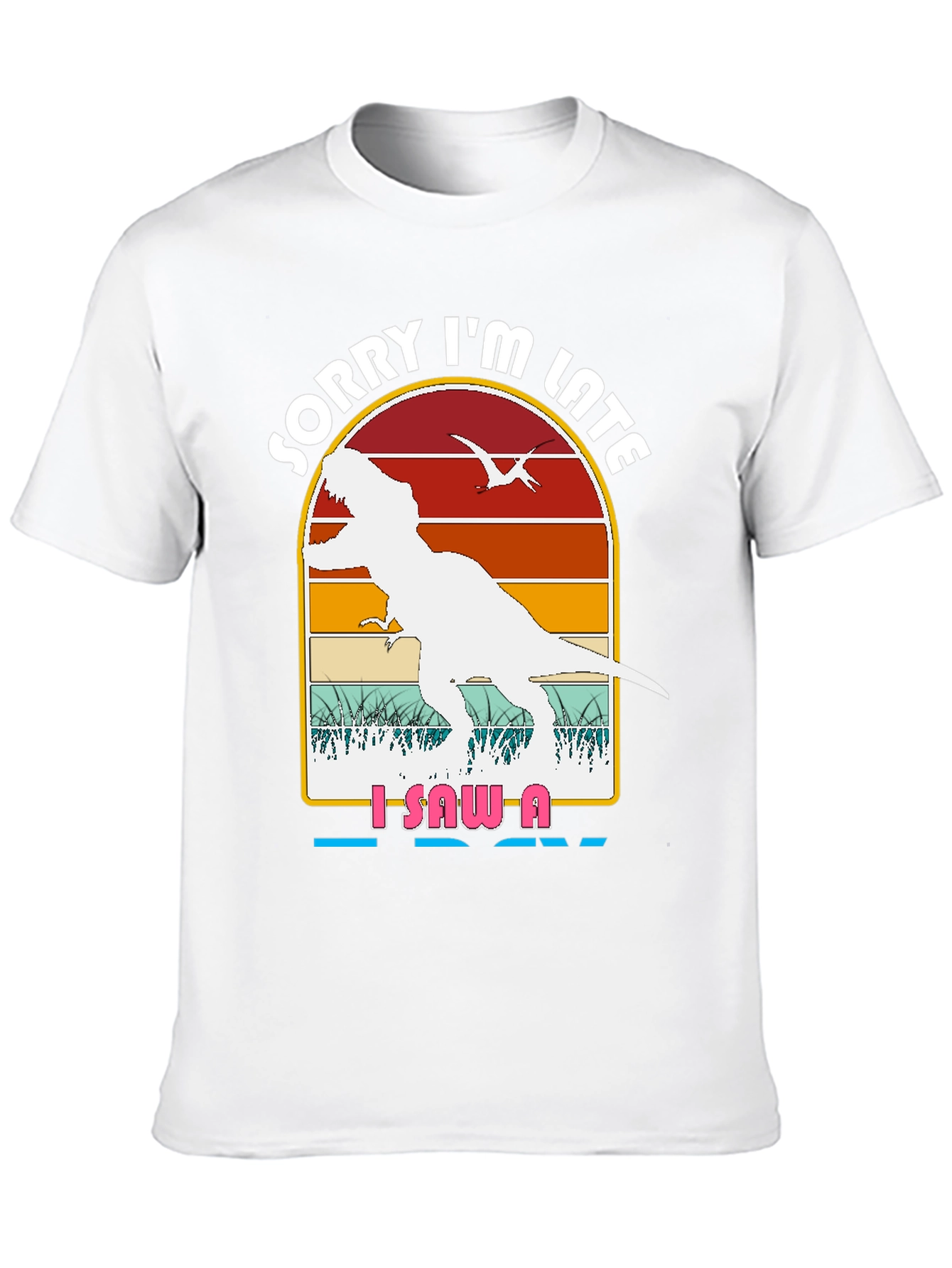 Dinosaur Graphic T-Shirt - Sorry Im Late Tee