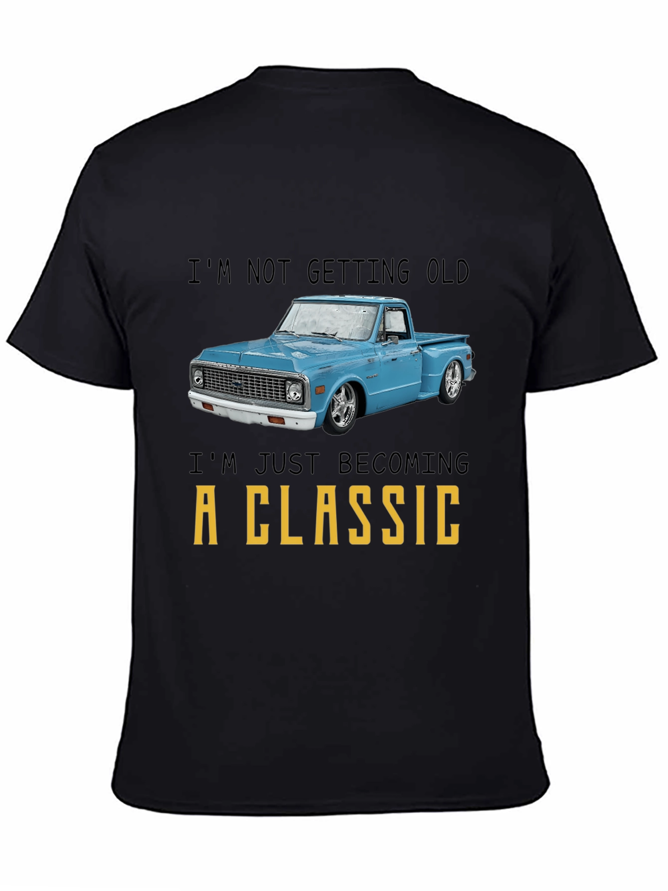 Classic Truck T-Shirt - Im Not Getting Old