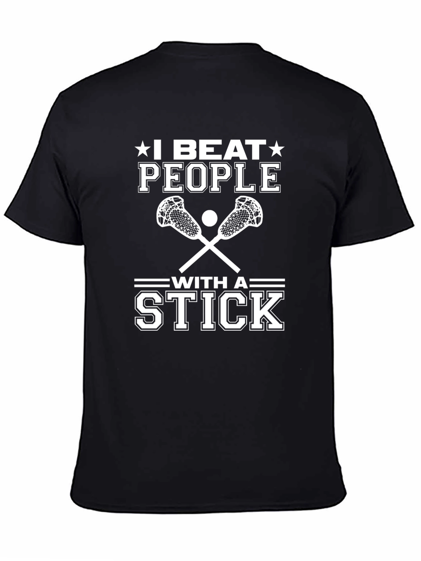 I Beat People with a Stick T-Shirt Lacrosse