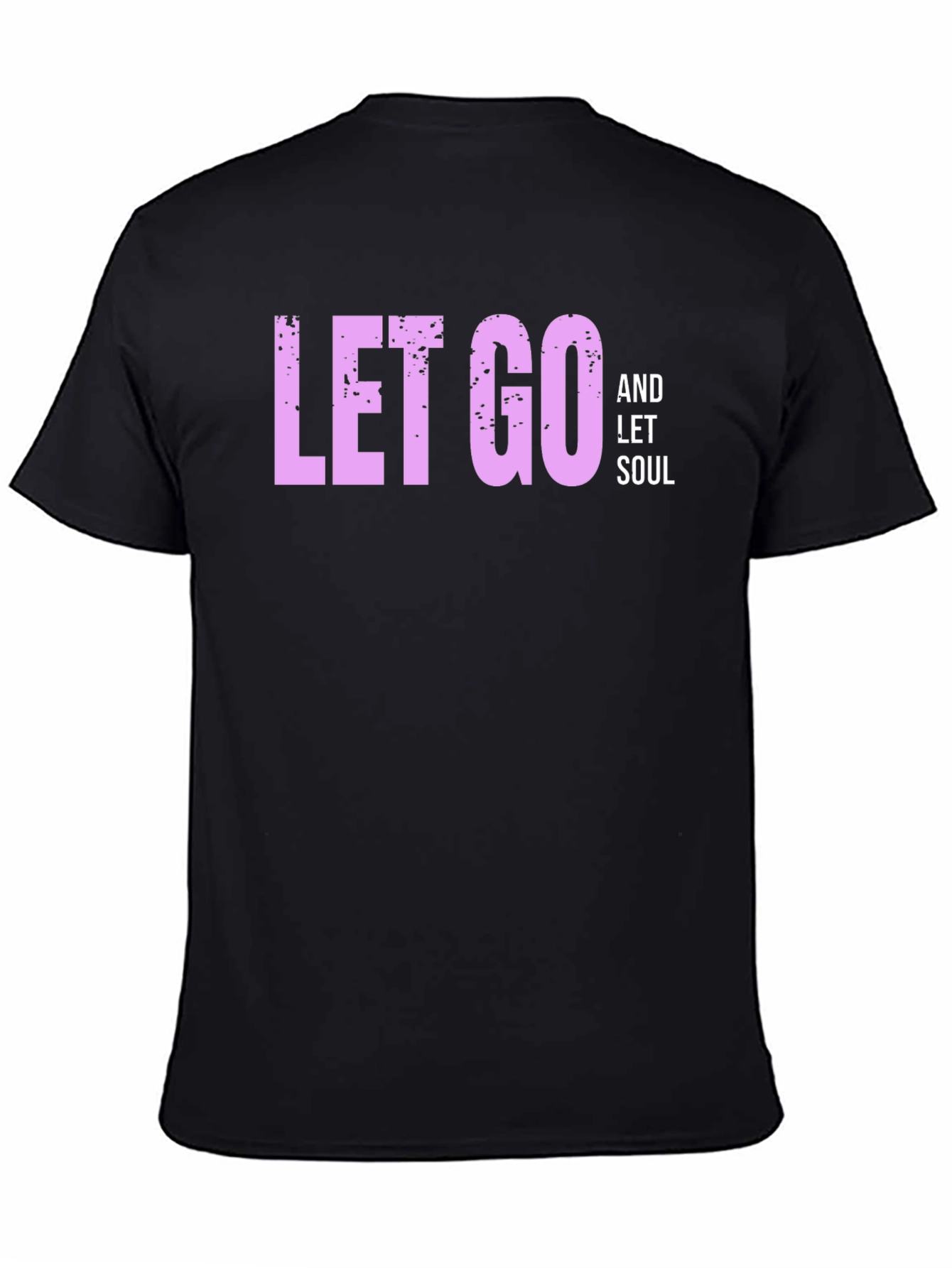 Let Go and Let Soul - Black T-Shirt