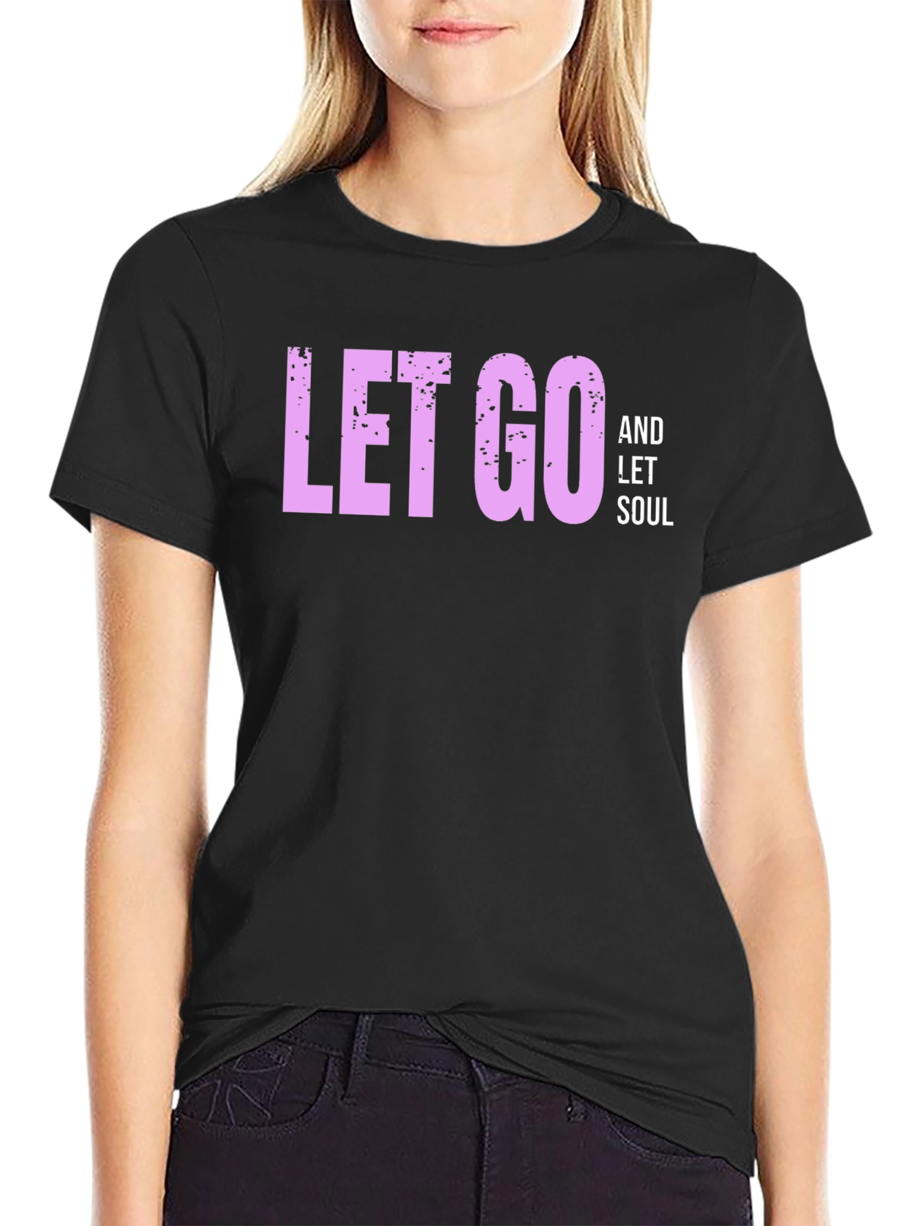 Let Go and Let Soul - Black T-Shirt