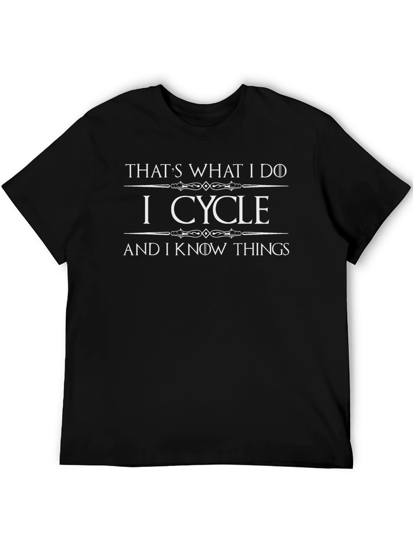 I Cycle and I Know Things T-Shirt