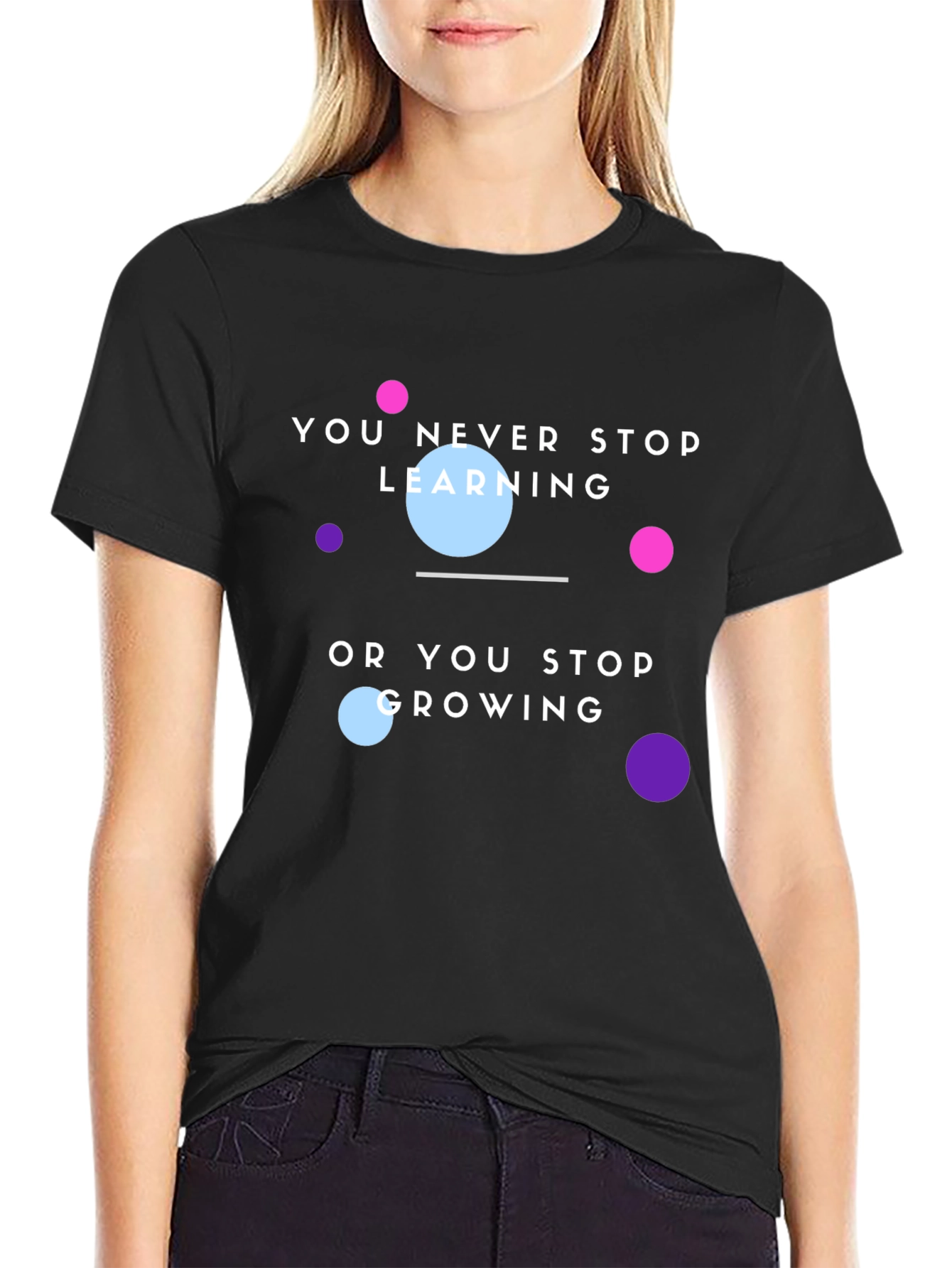 Motivational T-Shirt: You Never Stop Learning