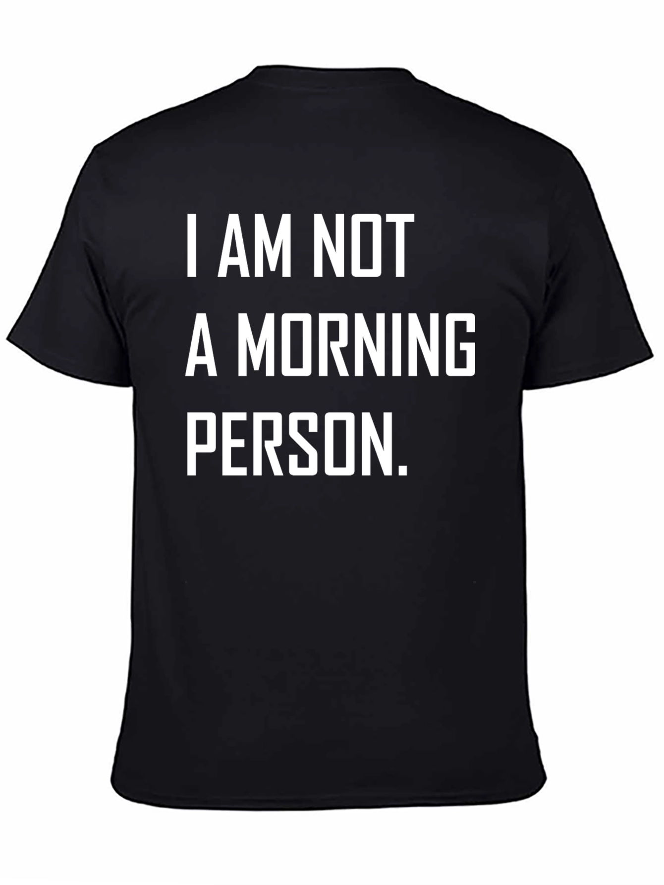 I AM NOT A MORNING PERSON. Graphic T-Shirt