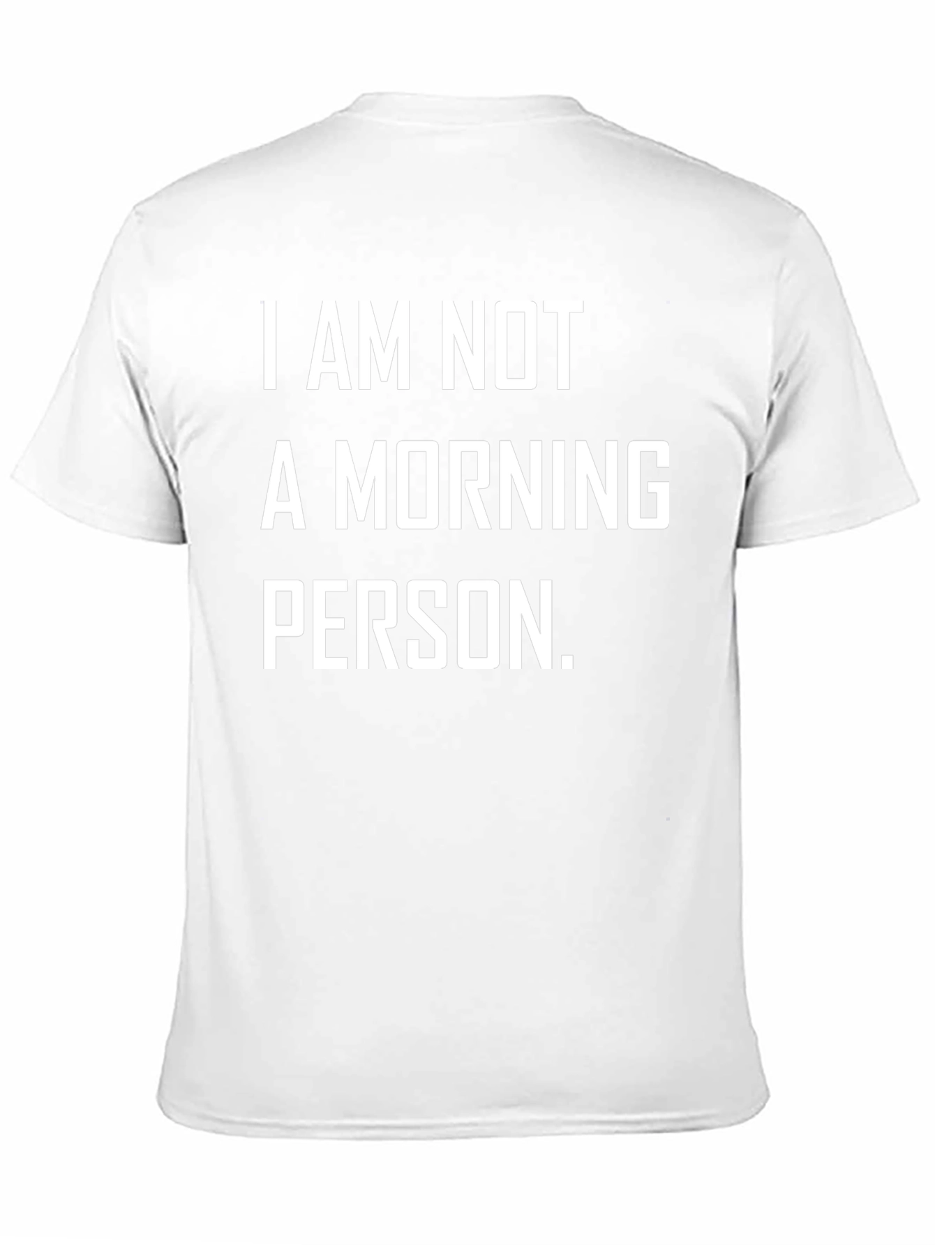 I AM NOT A MORNING PERSON. Graphic T-Shirt