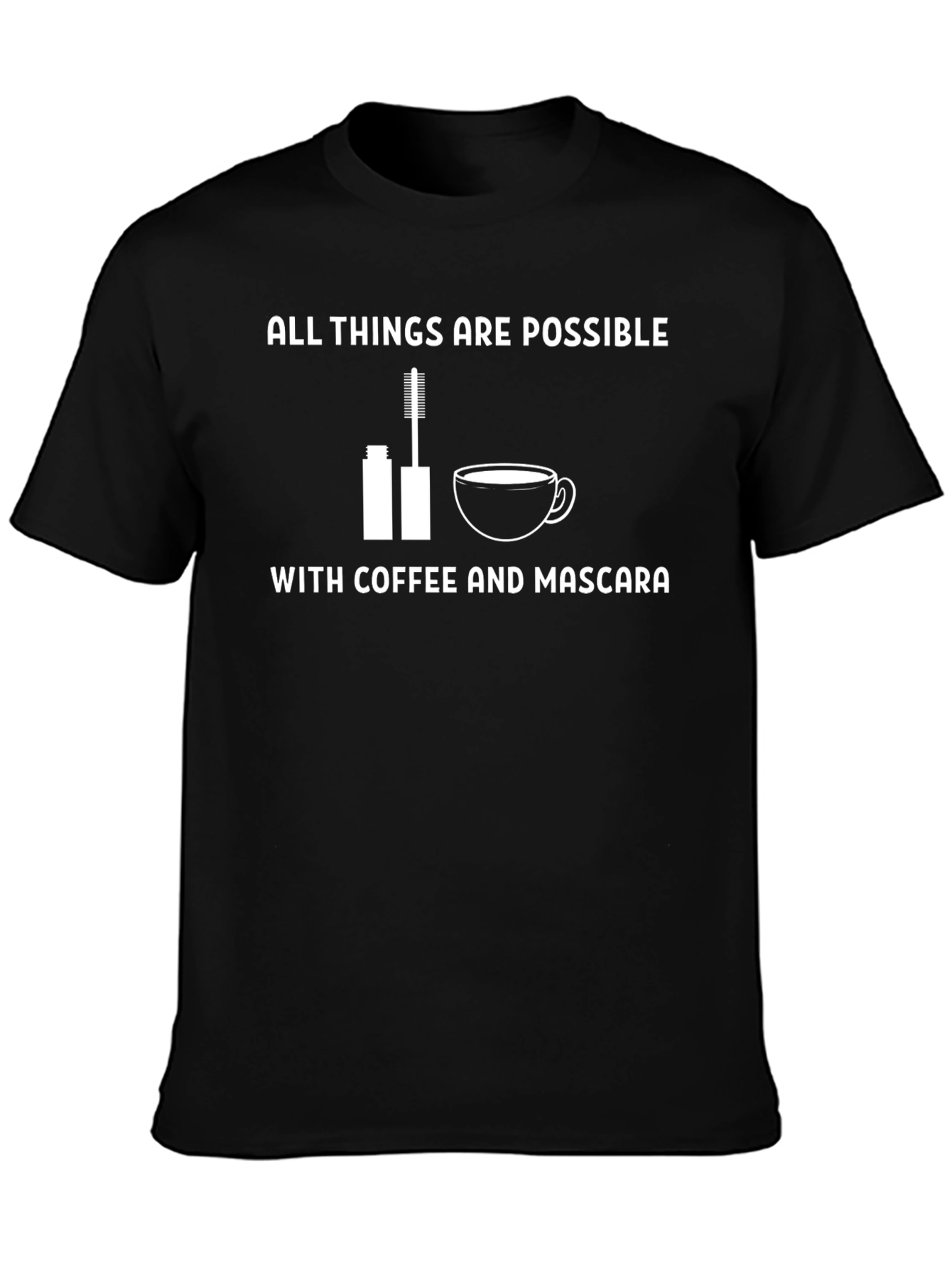 Coffee & Mascara T-Shirt: All Things Are Possible!