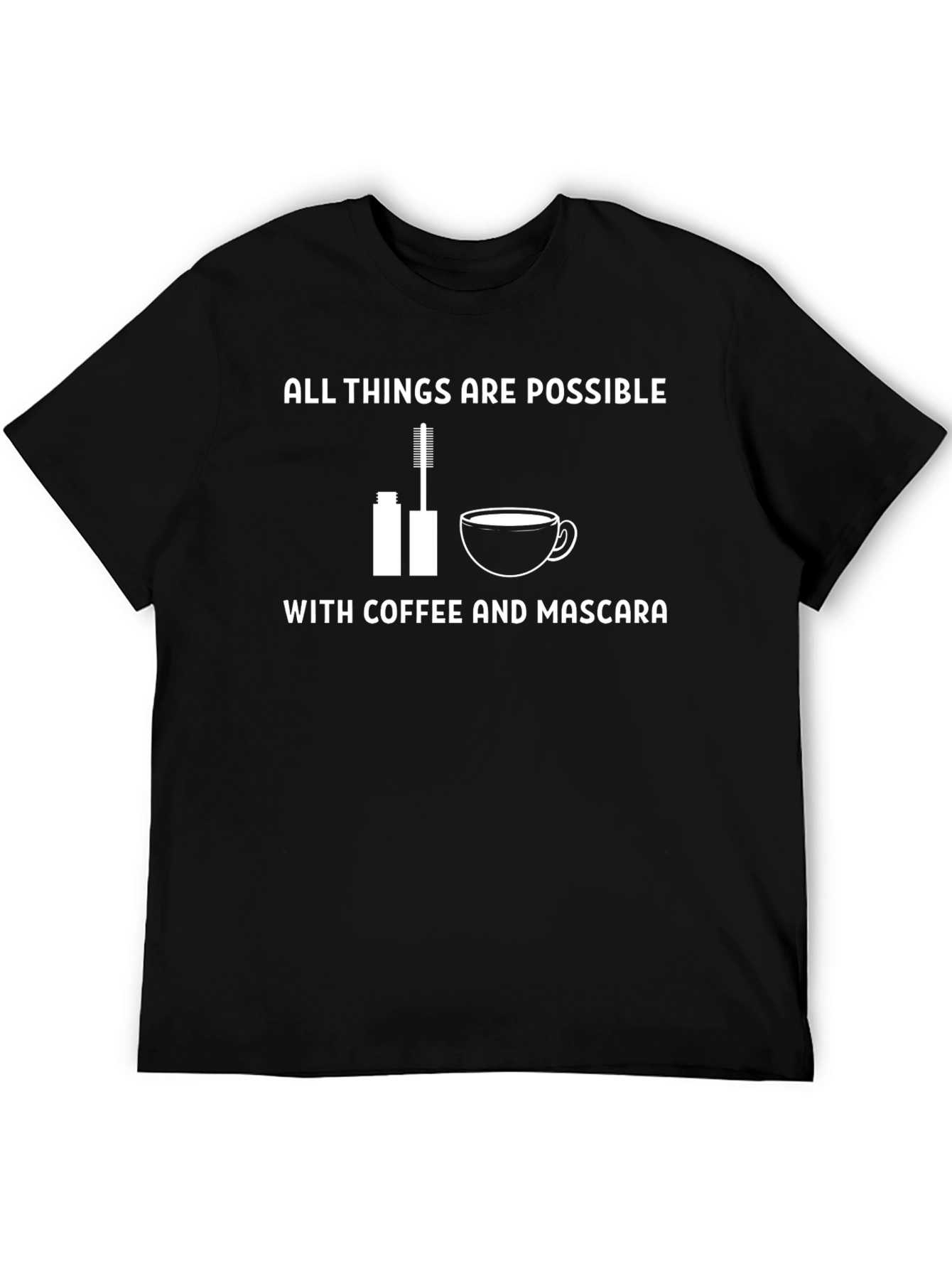 Coffee & Mascara T-Shirt: All Things Are Possible!