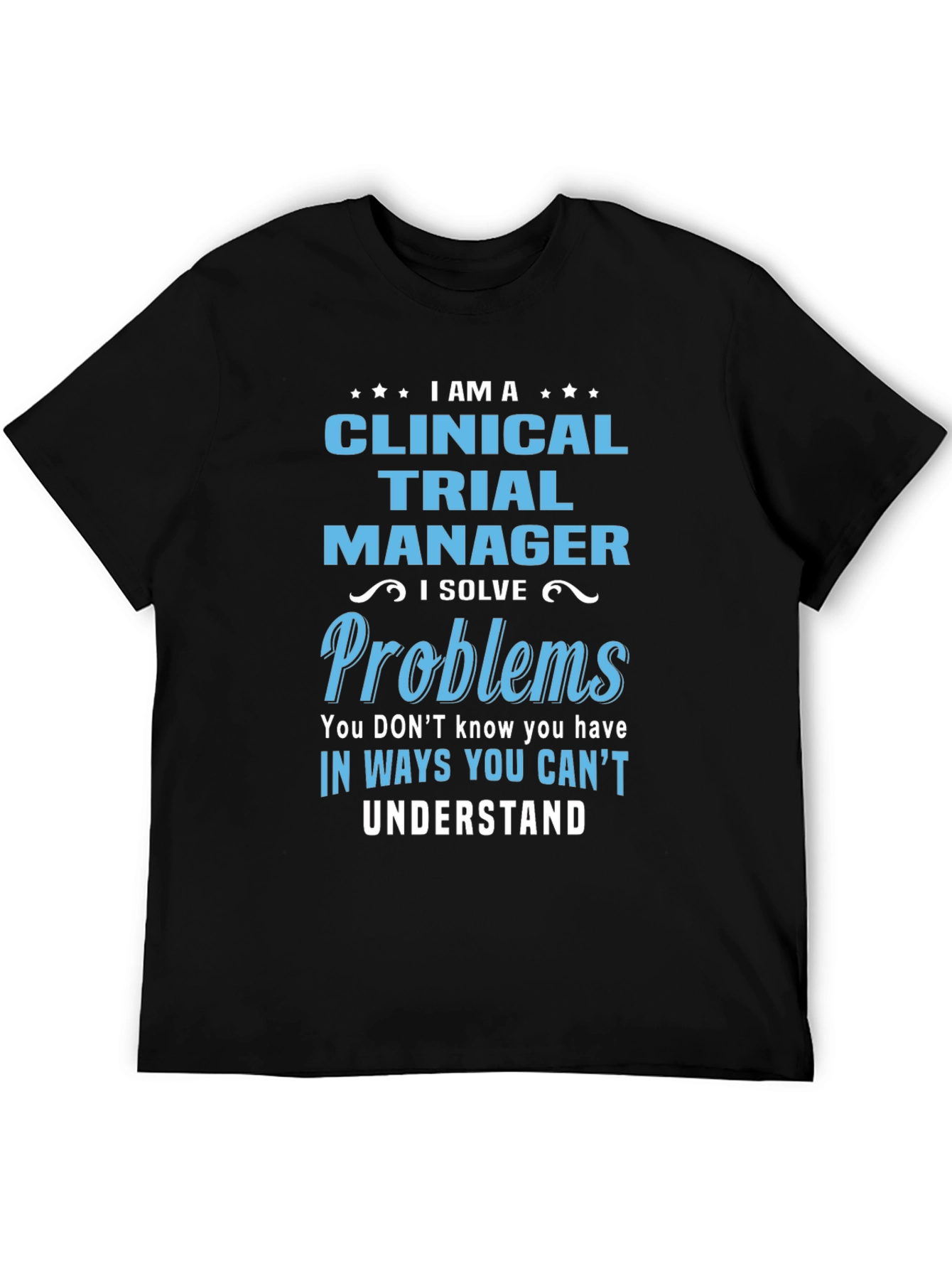 Clinical Trial Manager T-Shirt - Solve Problems Tee