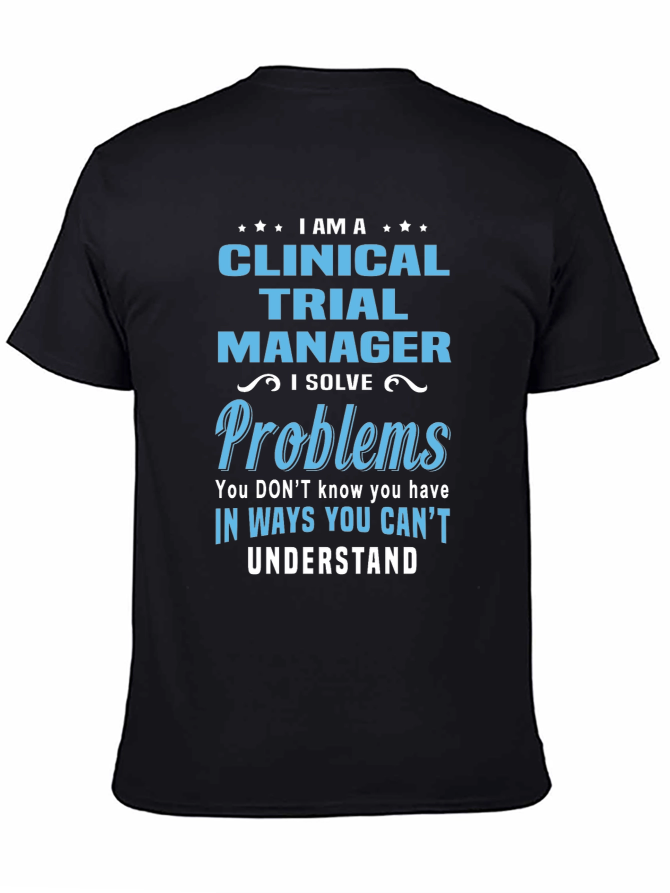 Clinical Trial Manager T-Shirt - Solve Problems Tee