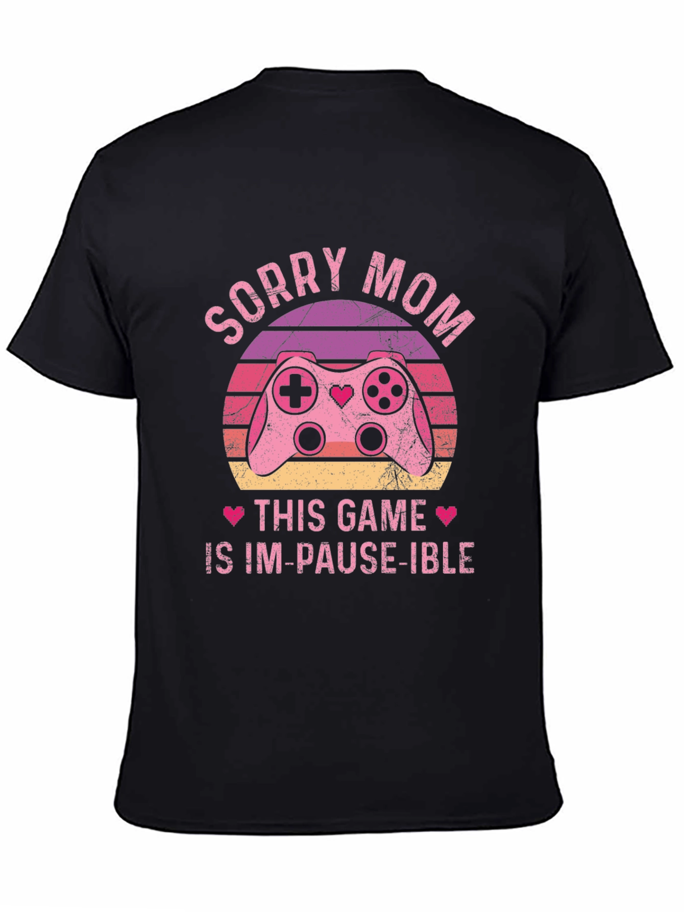 Sorry Mom Im-Pause-Ible Gamer T-Shirt