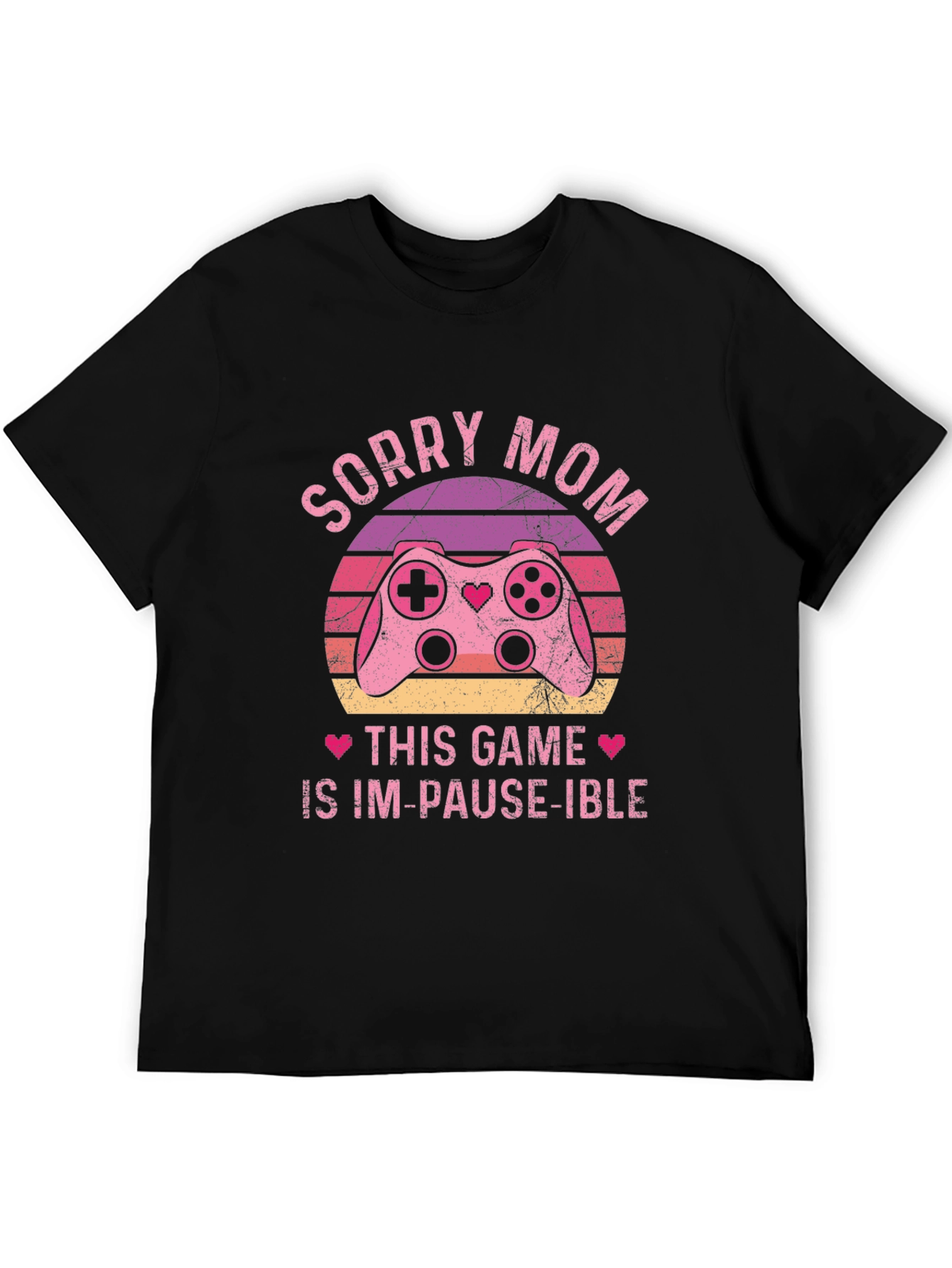 Sorry Mom Im-Pause-Ible Gamer T-Shirt