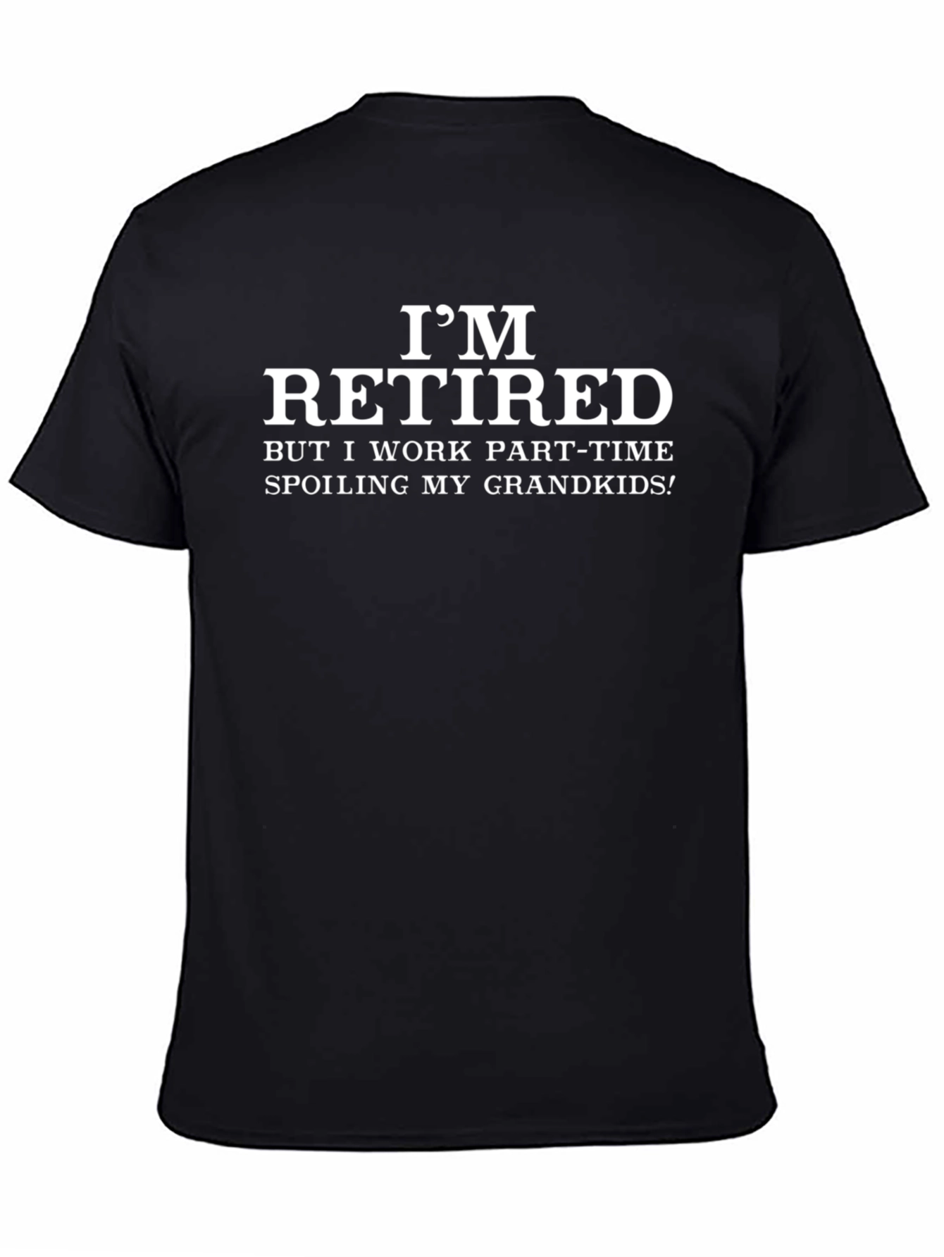 Retired Part-Time Grandkid Spoiling T-Shirt
