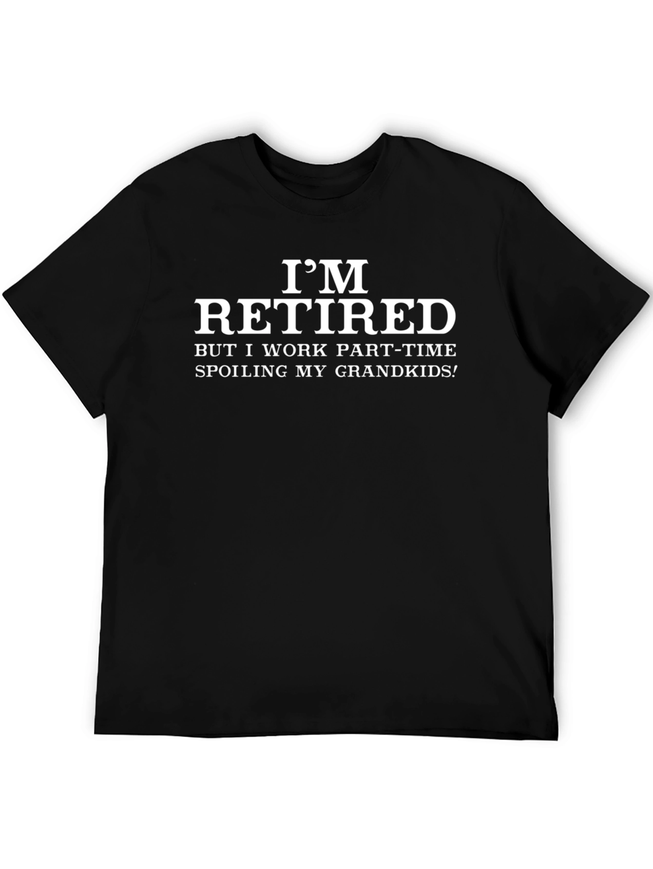 Retired Part-Time Grandkid Spoiling T-Shirt