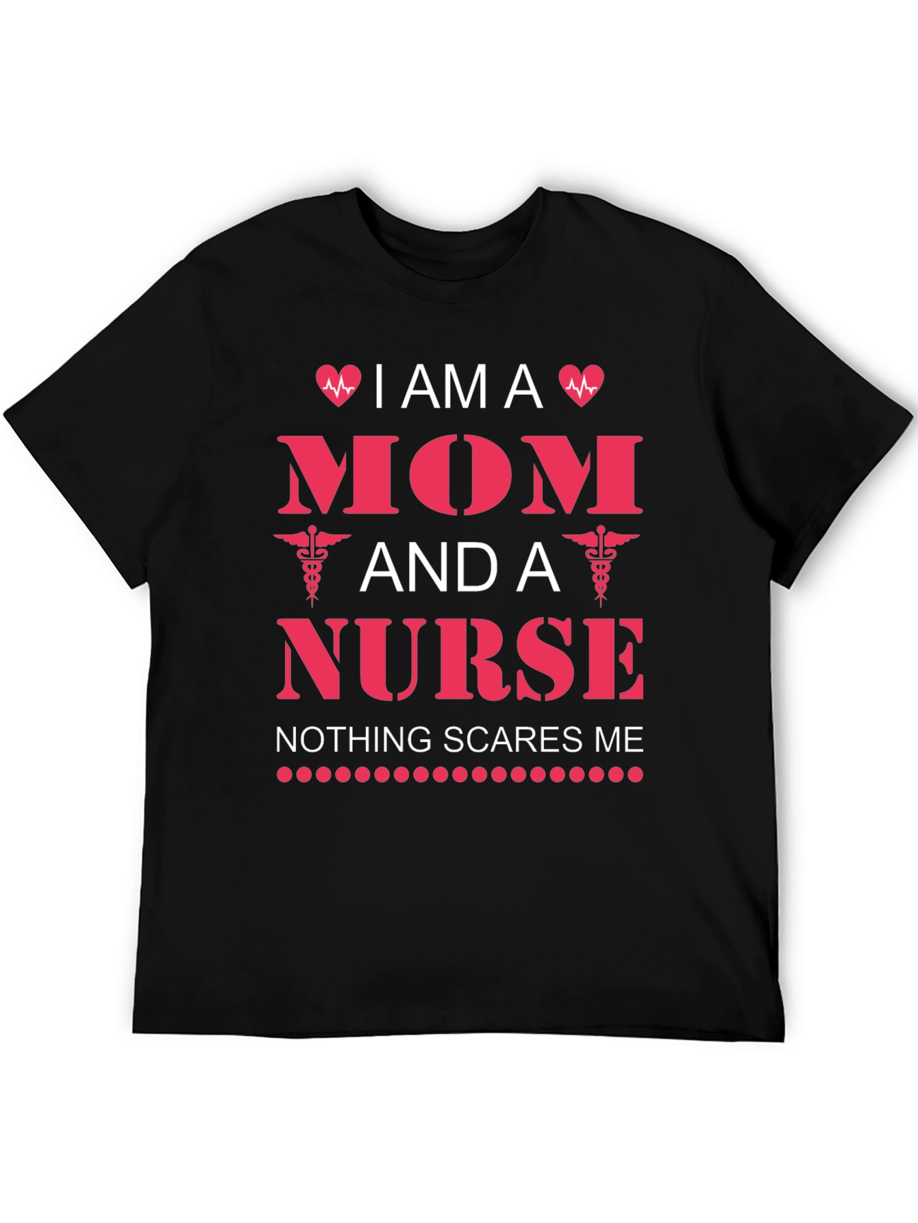 I am a Mom and a Nurse T-Shirt