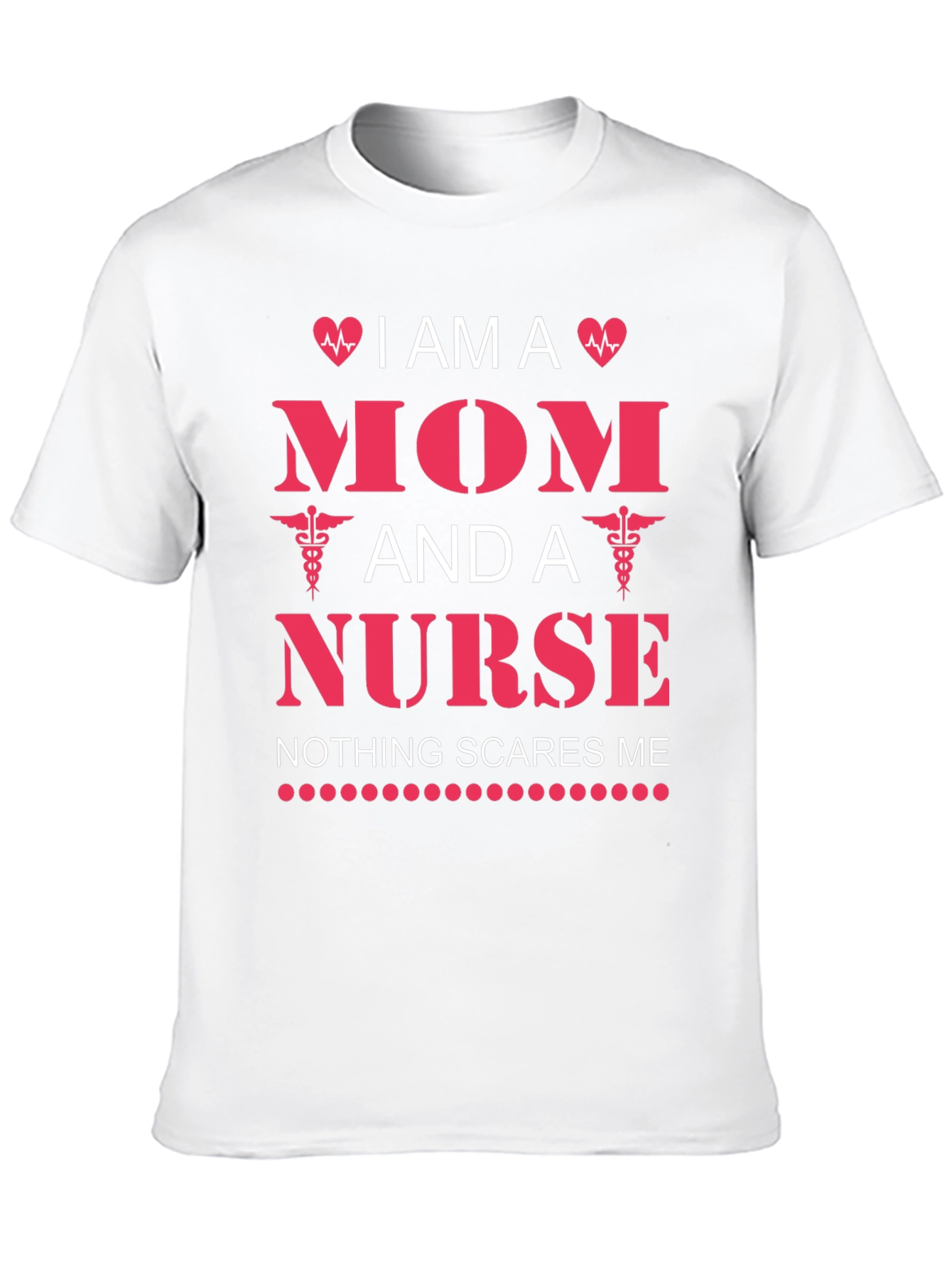 I am a Mom and a Nurse T-Shirt