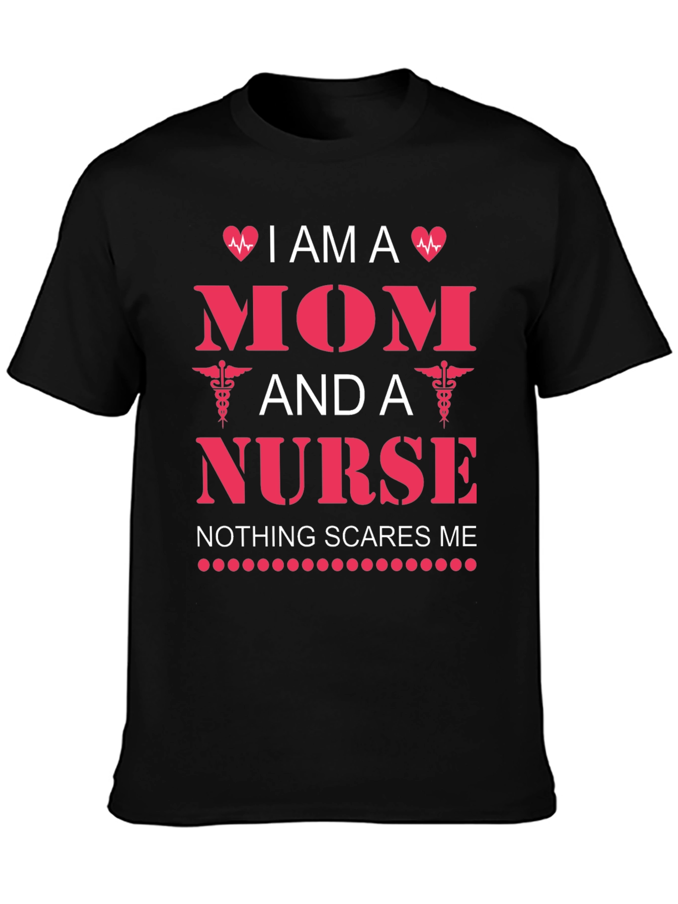 I am a Mom and a Nurse T-Shirt