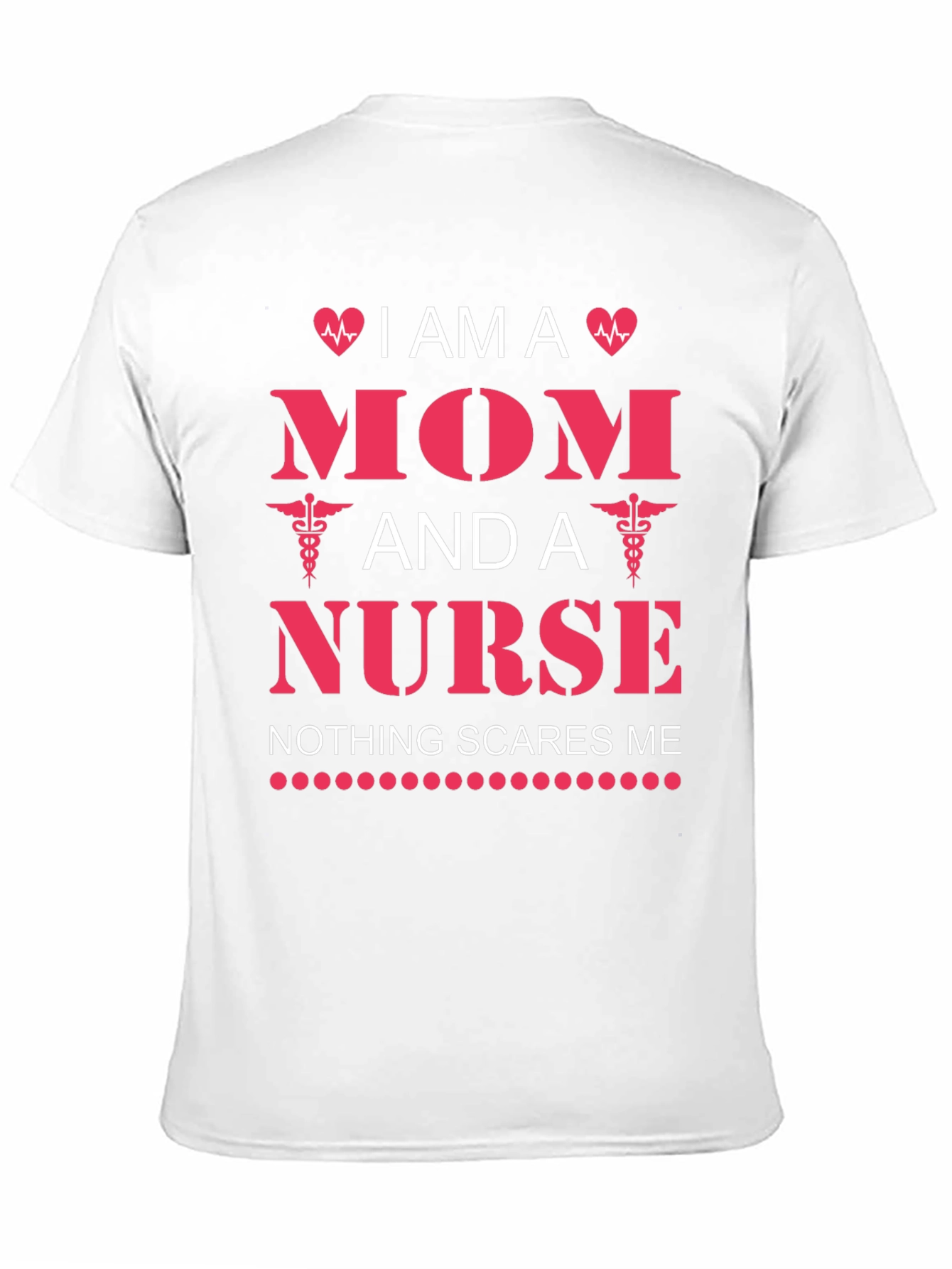 I am a Mom and a Nurse T-Shirt