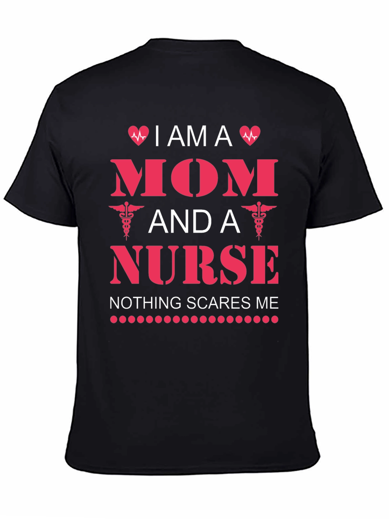 I am a Mom and a Nurse T-Shirt