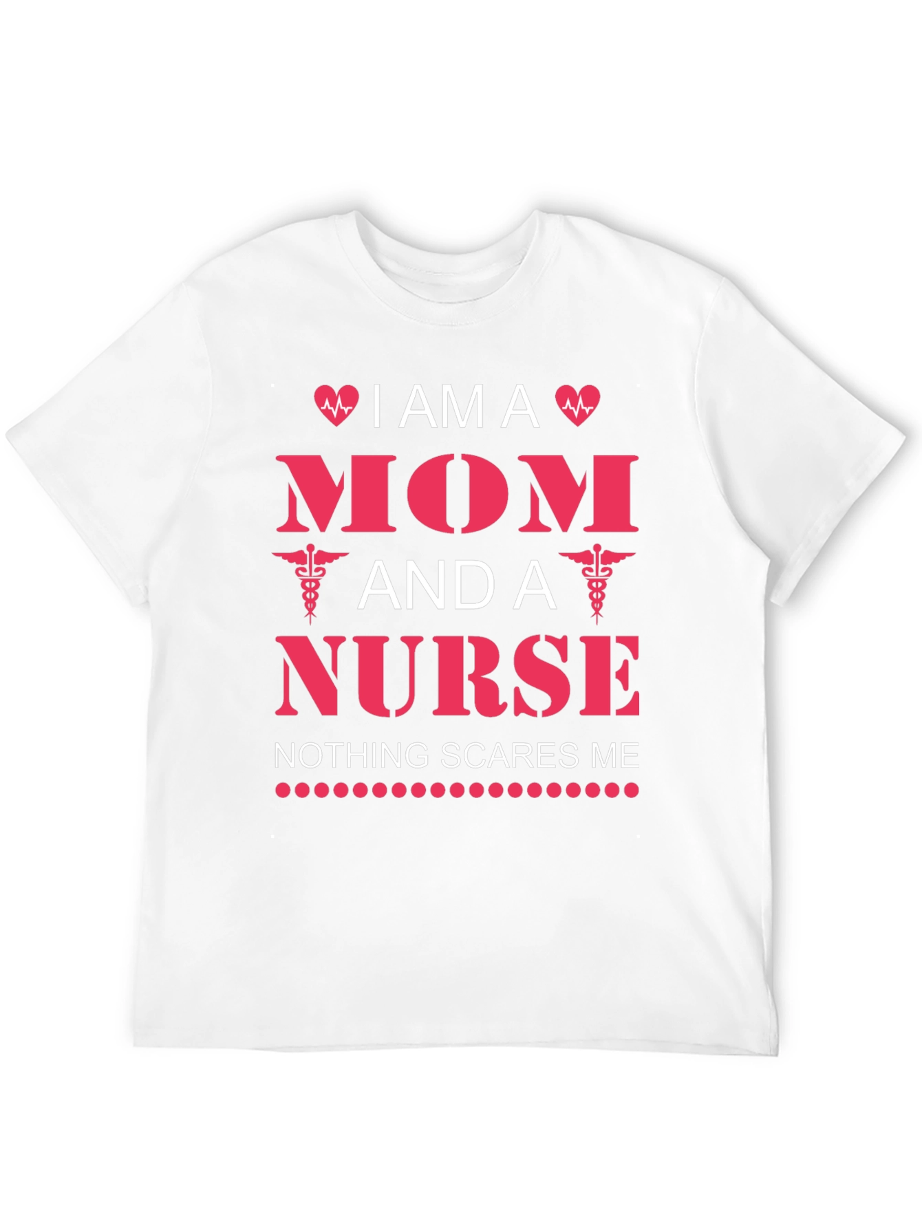 I am a Mom and a Nurse T-Shirt
