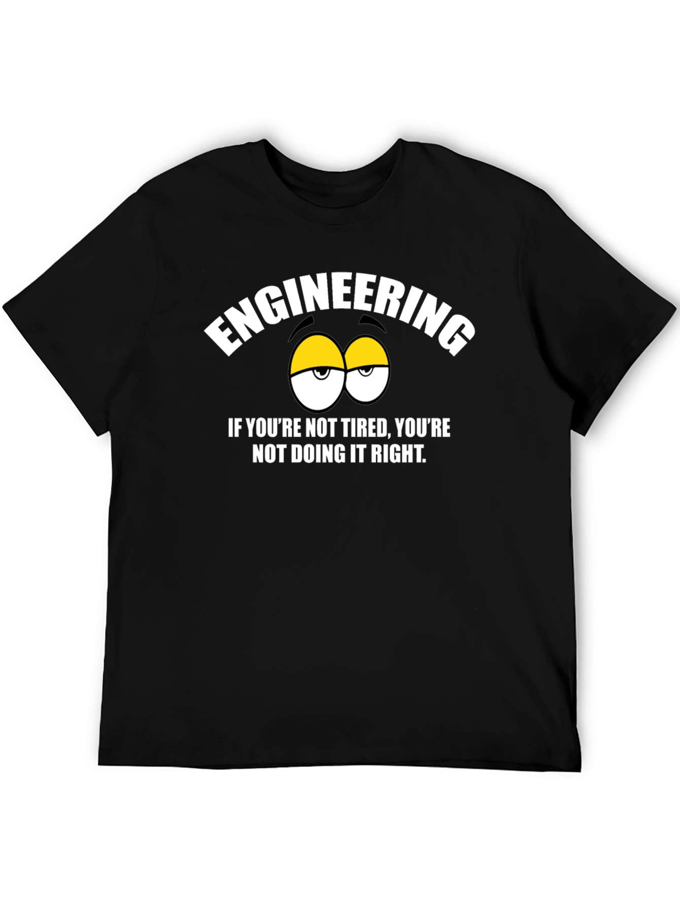 Engineering Tired Eyes Black T-Shirt