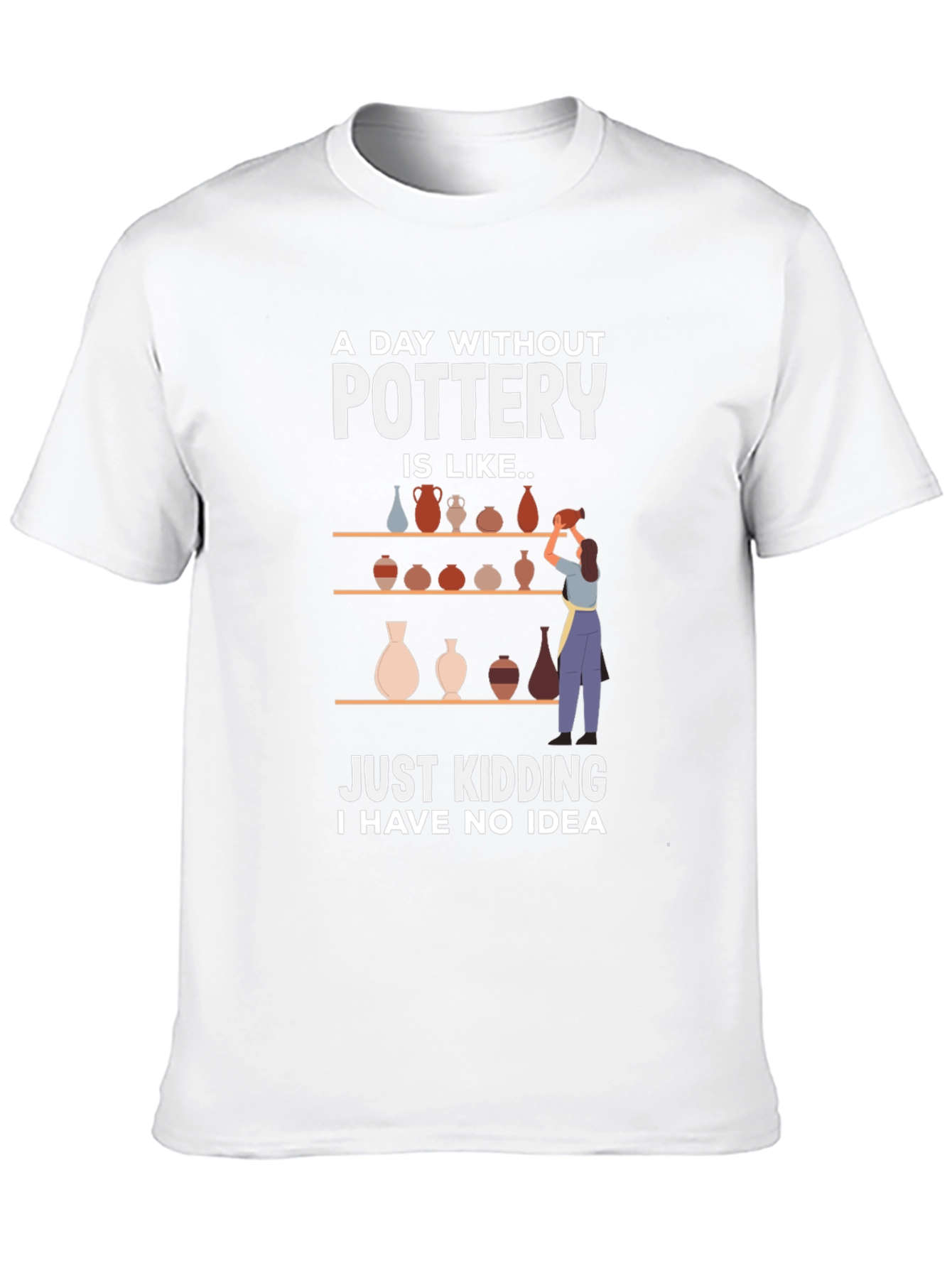 Pottery Lovers Tee - A Day Without Pottery T-Shirt