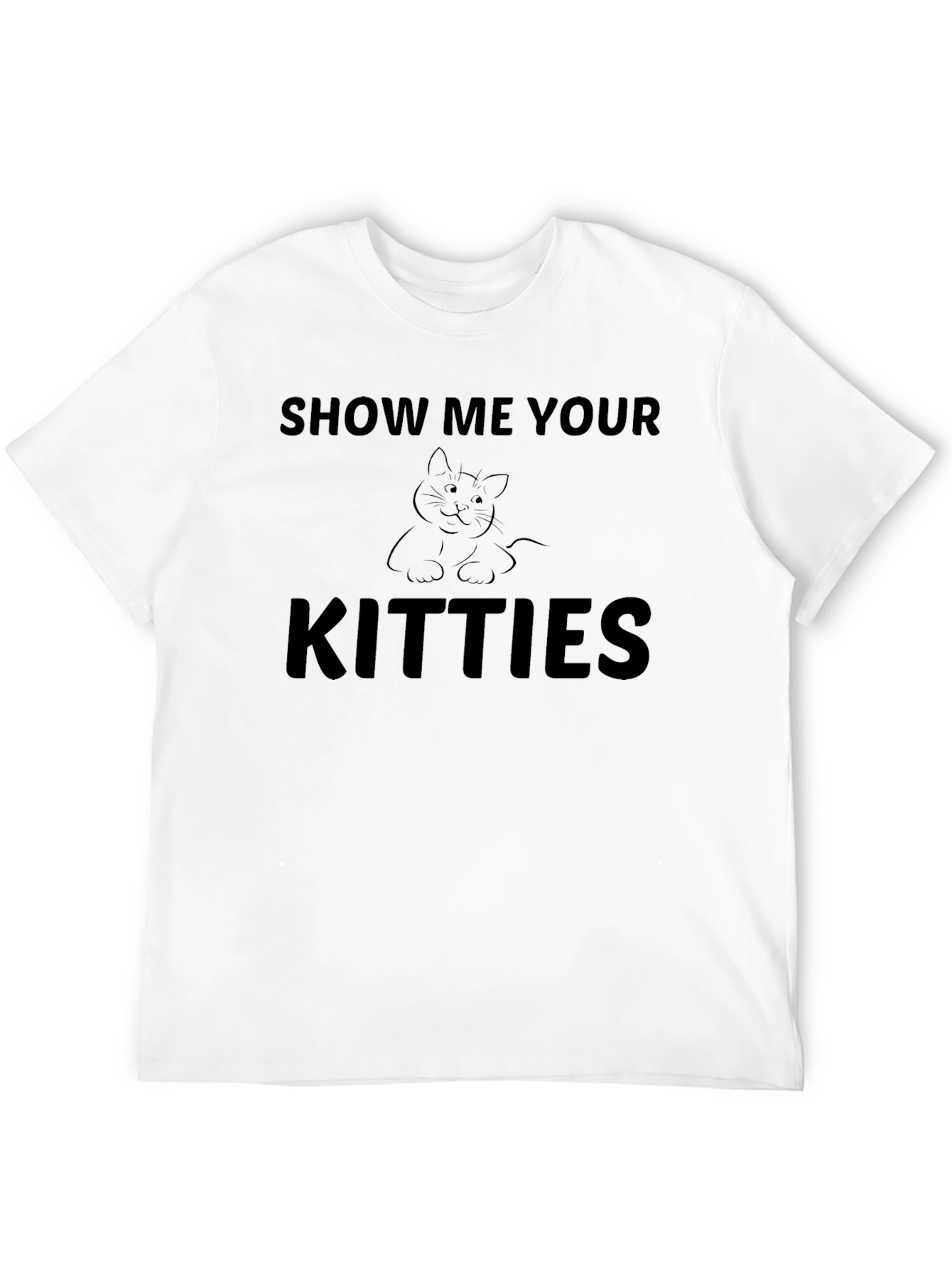 Show Me Your Kitties T-Shirt - Cat Lover Tee