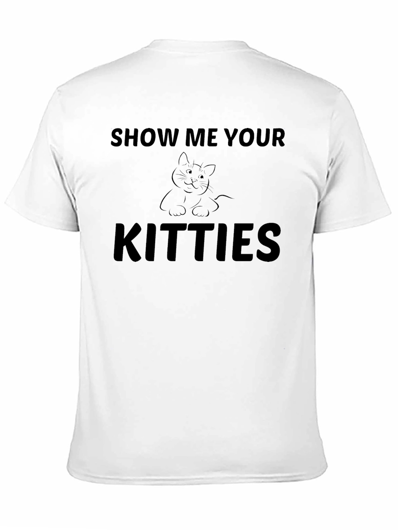 Show Me Your Kitties T-Shirt - Cat Lover Tee
