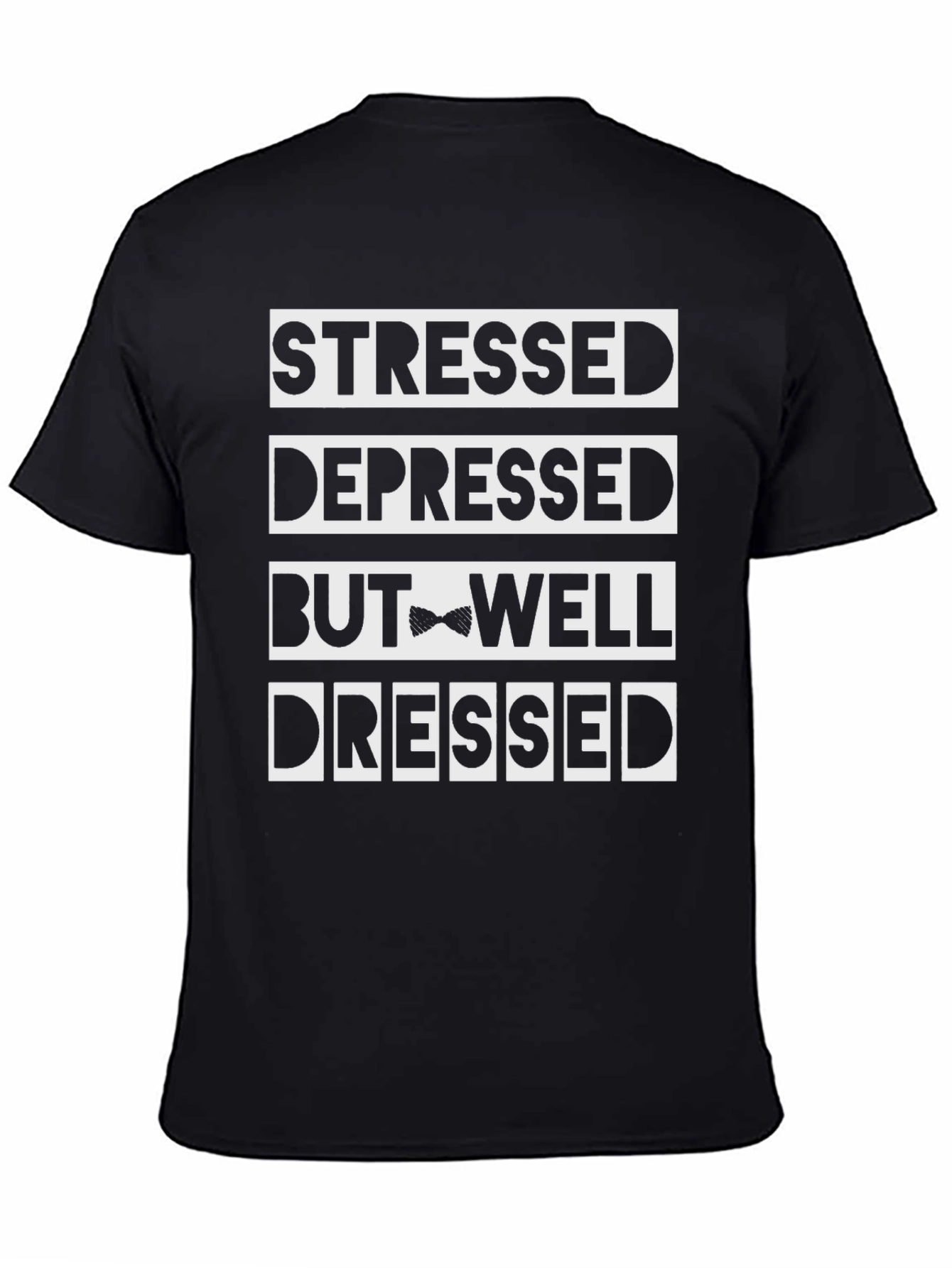 Stressed Depressed But Well Dressed Funny T-Shirt