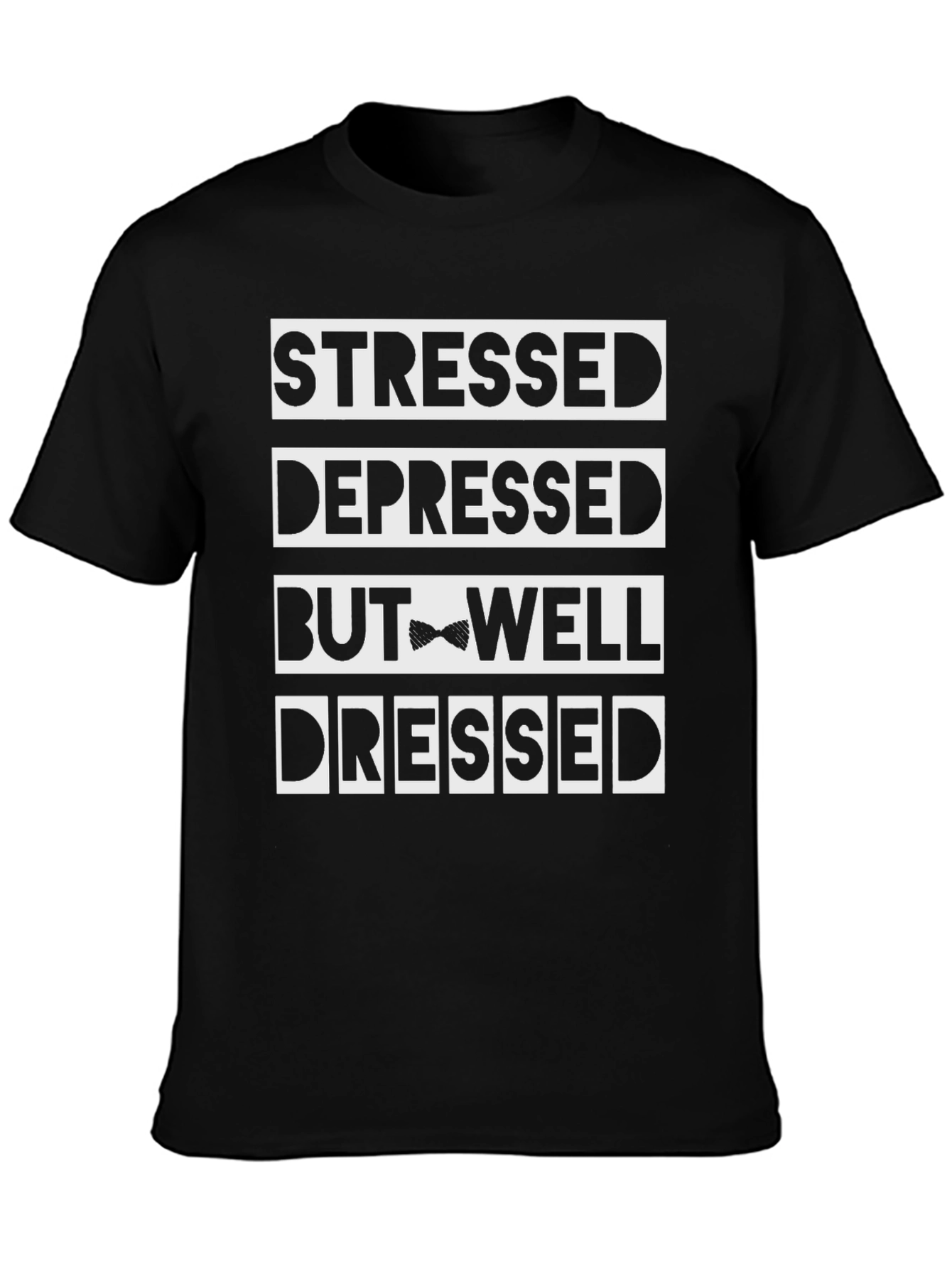 Stressed Depressed But Well Dressed Funny T-Shirt